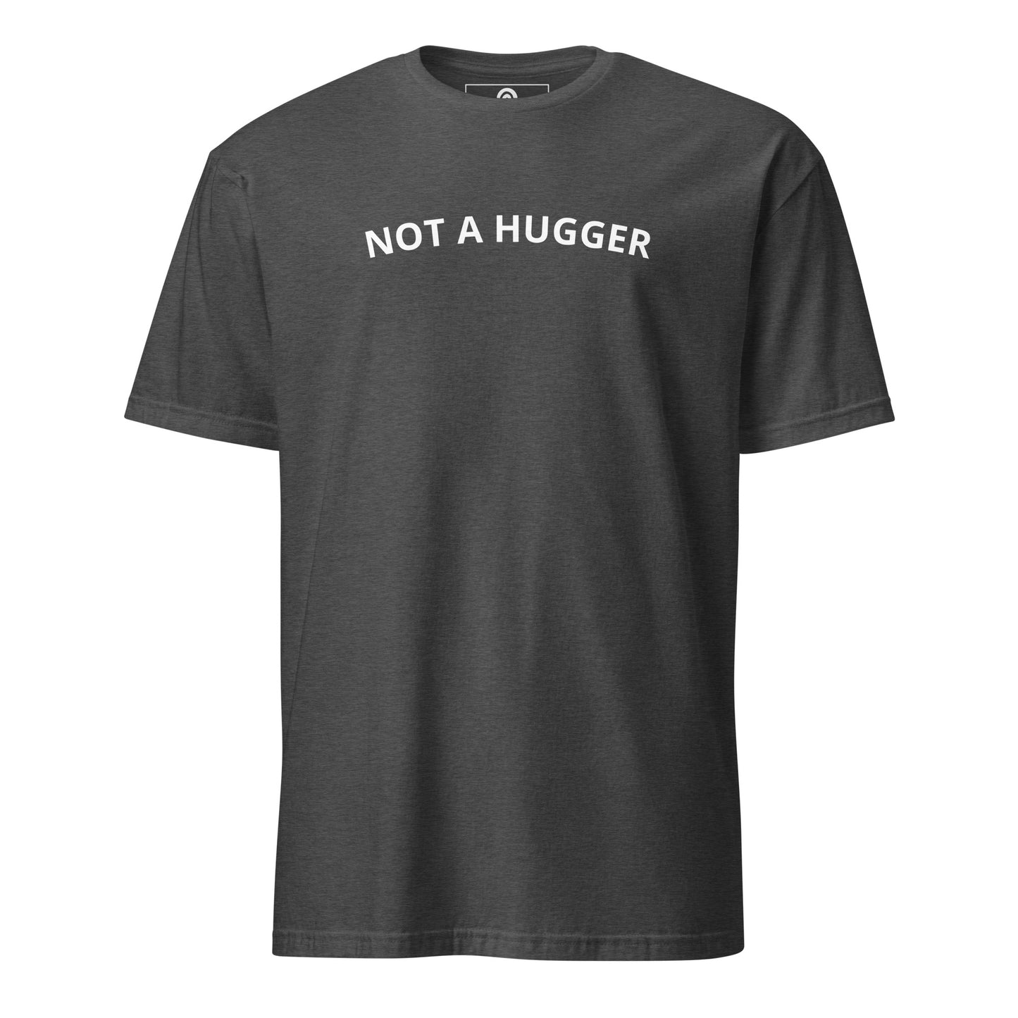 Dark Gray Not A Hugger T-Shirt