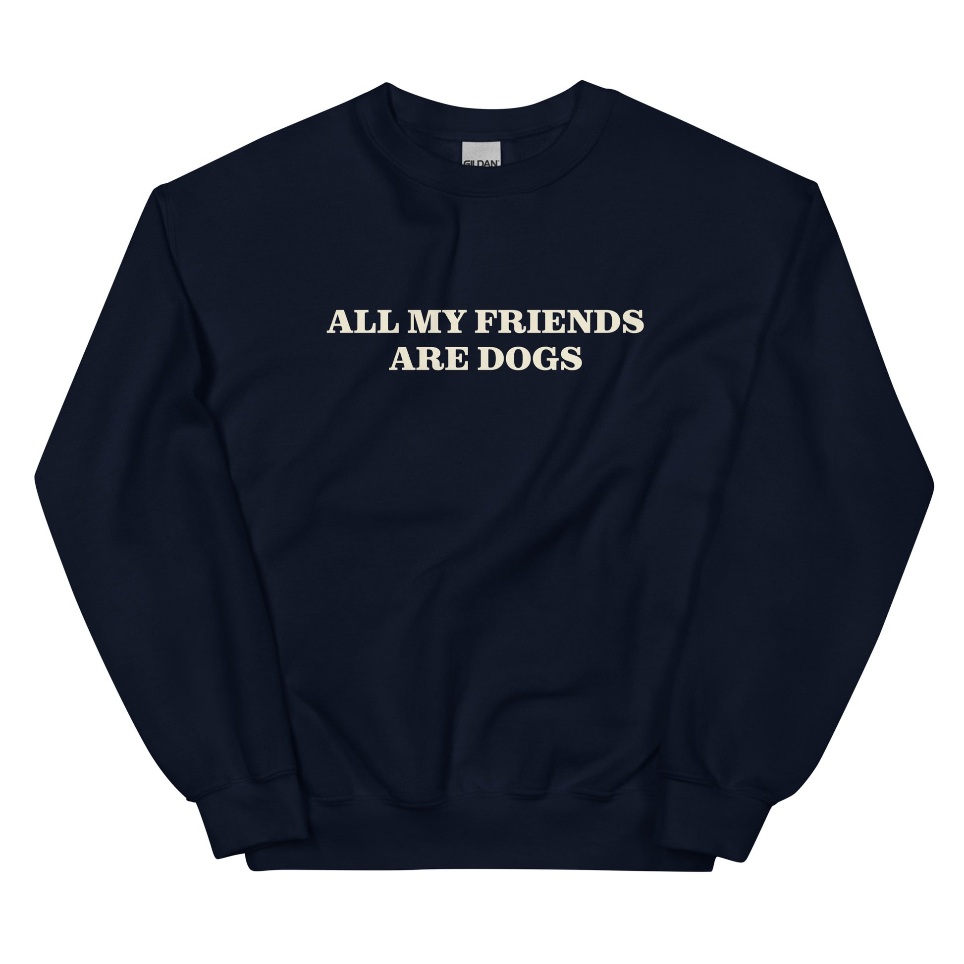 Navy All My Friends Are Dogs Sweatshirt