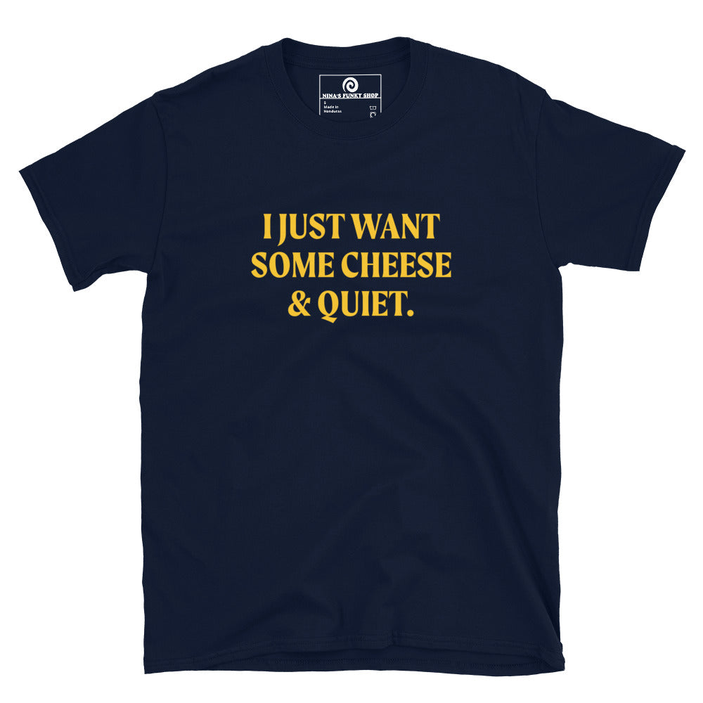 Navy I Just Want Some Cheese & Quiet T-Shirt