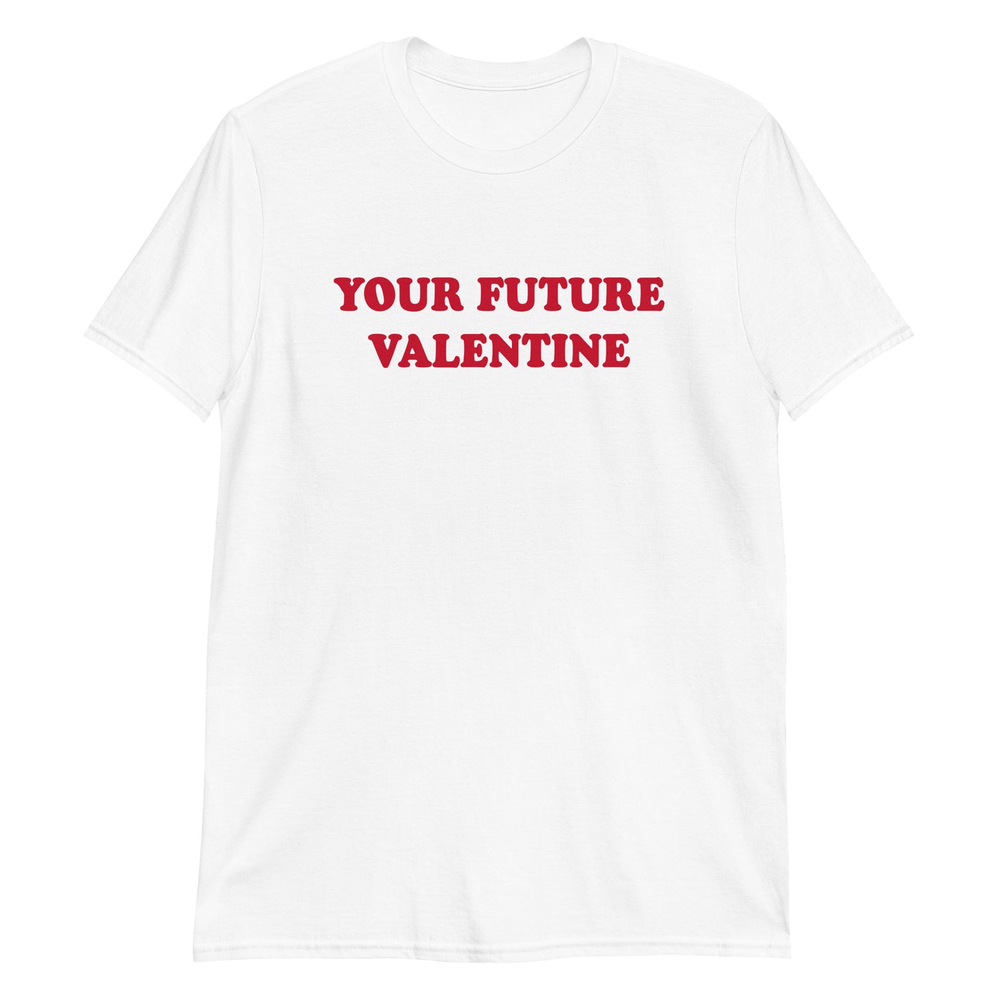 White Your Future Valentine T-Shirt