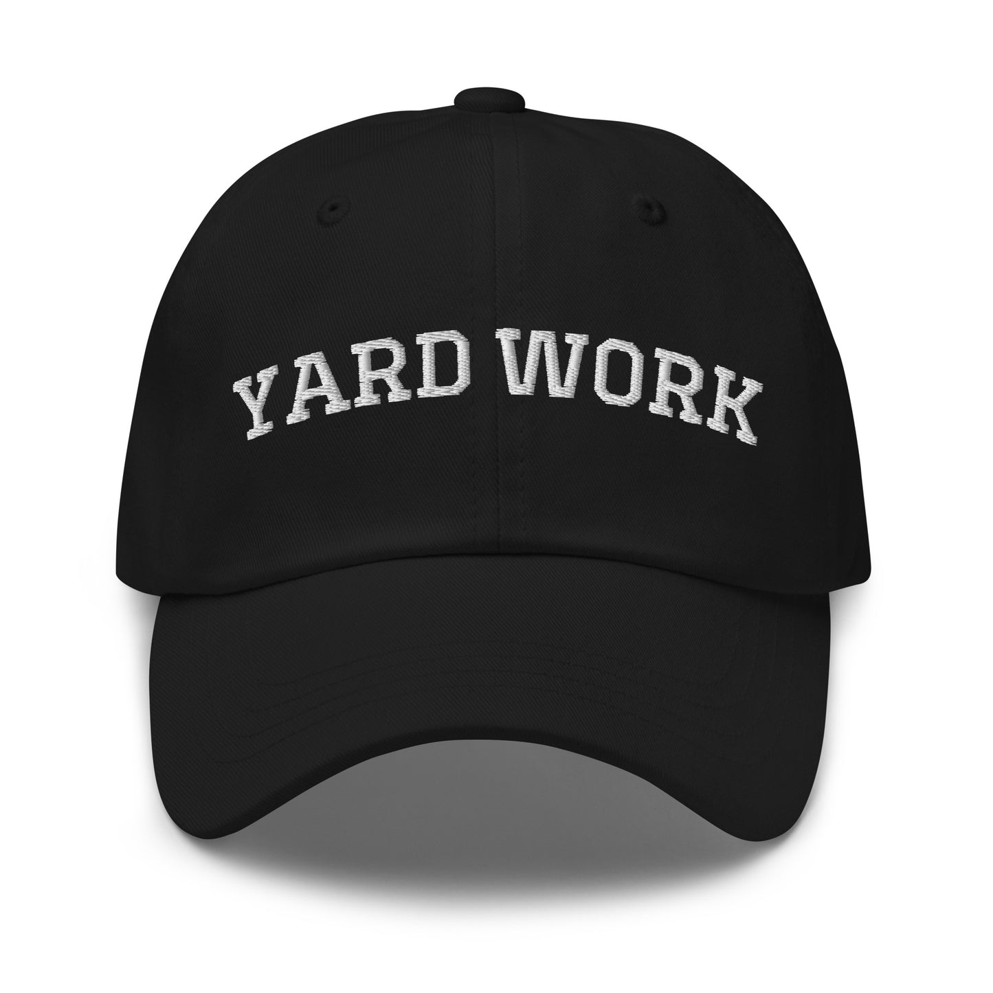Black Yard Work Hat - Get in the zone in our Yard Work Hat, It's comfortable, adjustable and comes in a variety of colors, expertly embroidered just for you. It's a funny dad hat that's perfect for everyday streetwear.