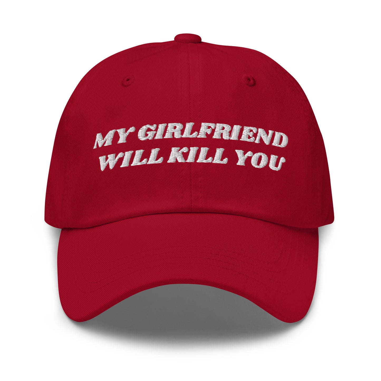 Red - Make a statement in our My Girlfriend Will Kill You Dad Hat. It's comfortable, adjustable and comes in a variety of colors, expertly embroidered just for you. It's a classic dad hat that's perfect for everyday streetwear.