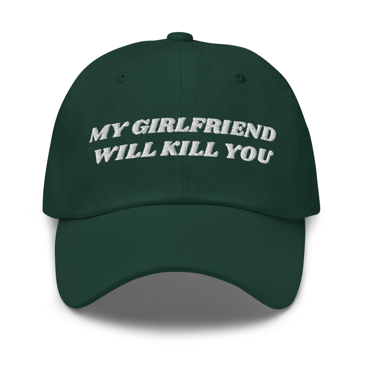 Green - Make a statement in our My Girlfriend Will Kill You Dad Hat. It's comfortable, adjustable and comes in a variety of colors, expertly embroidered just for you. It's a classic dad hat that's perfect for everyday streetwear.