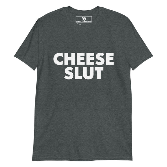 Dark Gray Cheese Slut T-Shirt - Are you a cheese slut? Eat cheese in our Cheese Slut T-Shirt! This funny cheese t-shirt is perfect for everyday streetwear or a sarcastic gift for a cheese lover. Its a soft and comfortable t-shirt with a cheese quote, expertly printed on the front. Stand out in our sarcastic graphic tees and funny foodie apparel.