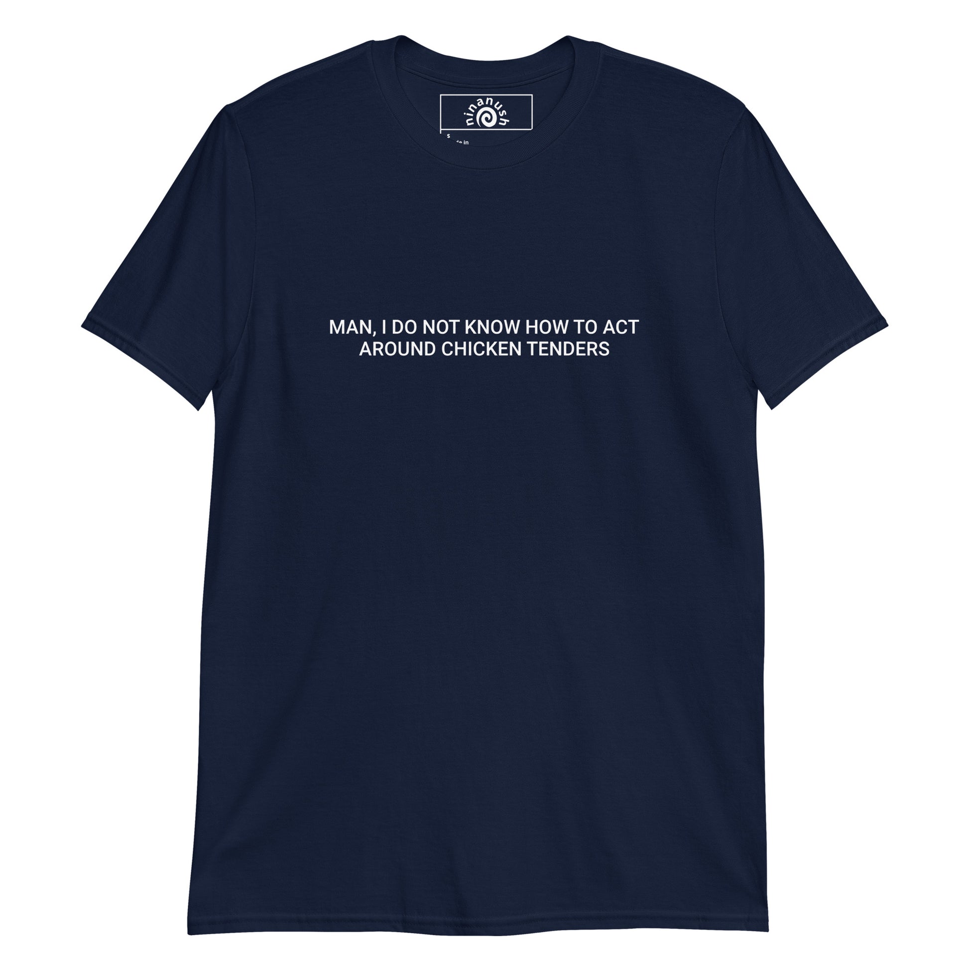 Navy Chicken Tenders T-shirt from Nina's Funky Shop by ninanush - Do you love chicken tenders? Looking for a funny gift? Our chicken tenders crewneck T-shirt is just what you need. It's a unisex t-shirt that comes in a variety of colors with "Man, I do not know how to act around chicken tenders", expertly printed on the front. A funny foodie t-shirt for chicken tender enthusiasts.