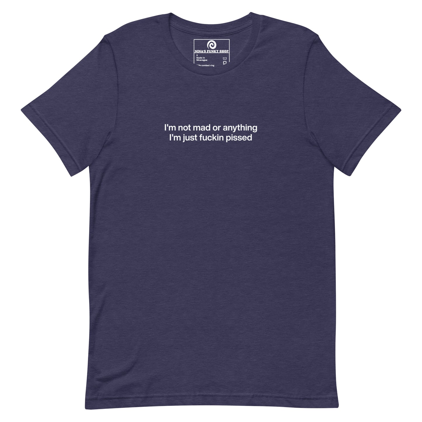 Navy Purple t-shirt - This sarcastic T-shirt is soft and comfortable with "I'm not mad or anything I'm just fuckin pissed", expertly printed on the front. It's a unique and funny saying tee for everyday and it makes the perfect gift for a temperamental friend. Designed by Nina and made just for you.