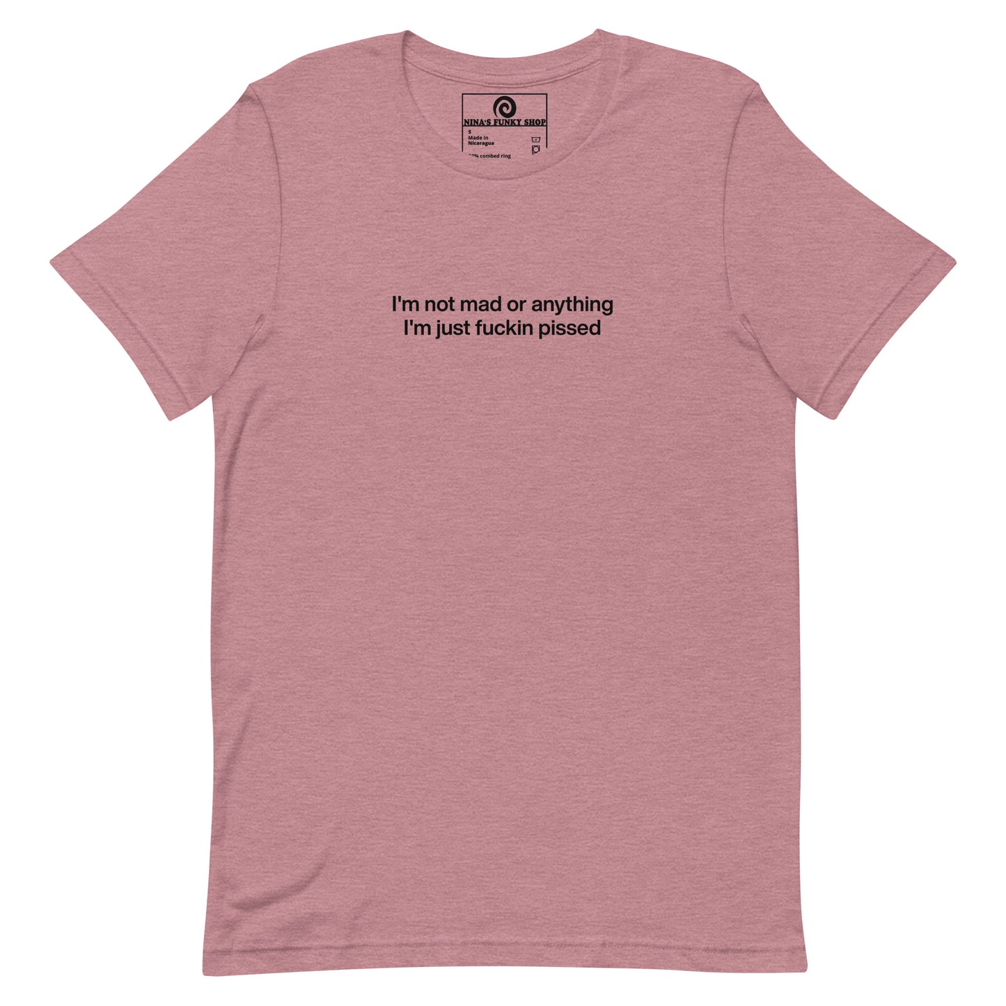 Colorful I'm Not Mad Or Anything I'm Just Fuckin Pissed T-Shirt