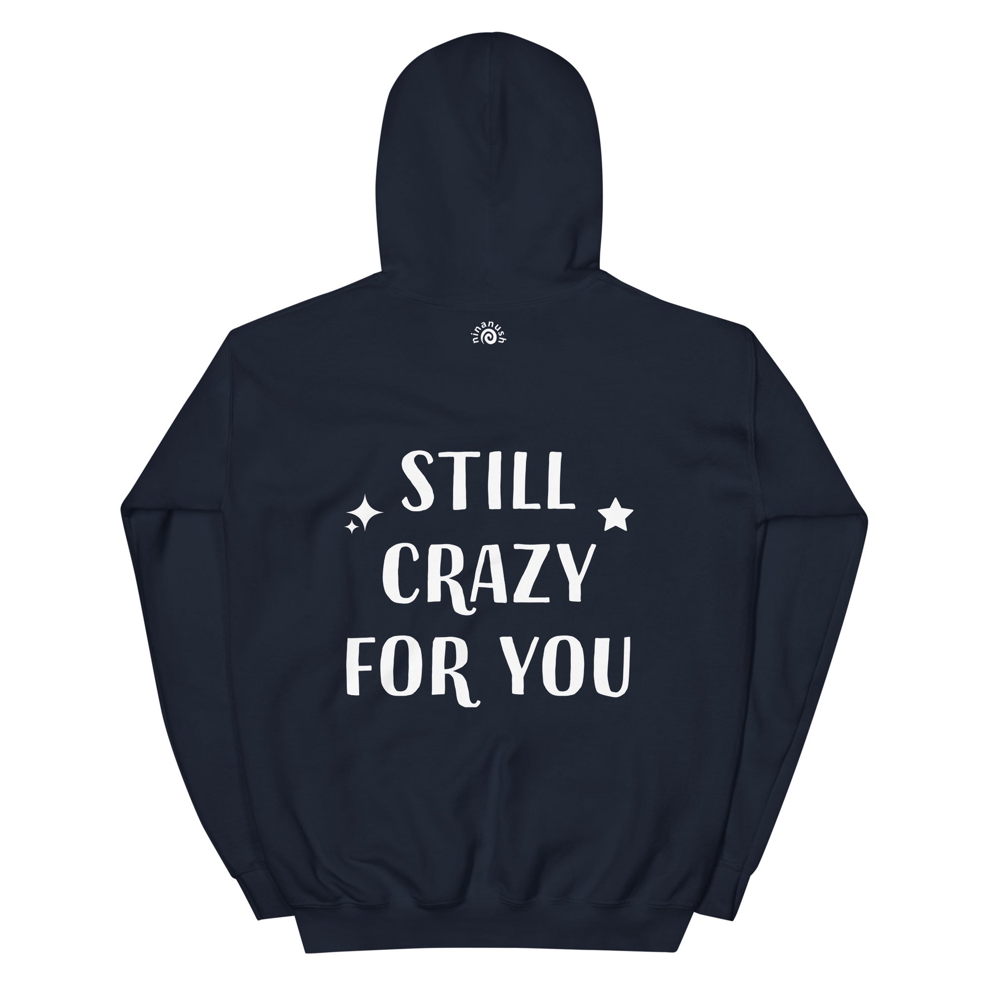 Navy blue cute love quote hoodie - The unisex still crazy for you hoodie is soft, cozy and has a cute love saying on the back. This trendy hoodie with an inspirational saying is colorful, unique, and made just for you. It's a comfortable hoodie with a cute positive message. Wear this positive quote hoodie, be kind today and do what makes you smile.