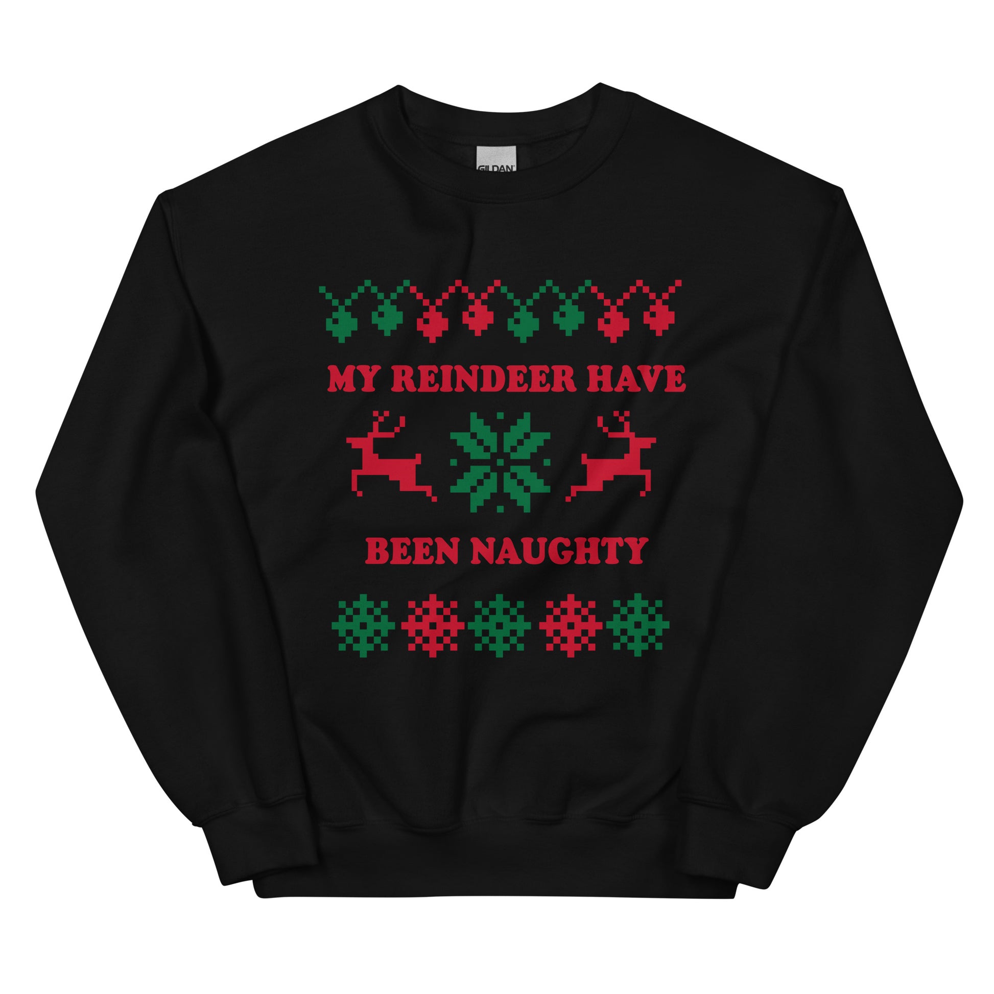 Black My Reindeer Have Been Naughty Christmas Sweatshirt