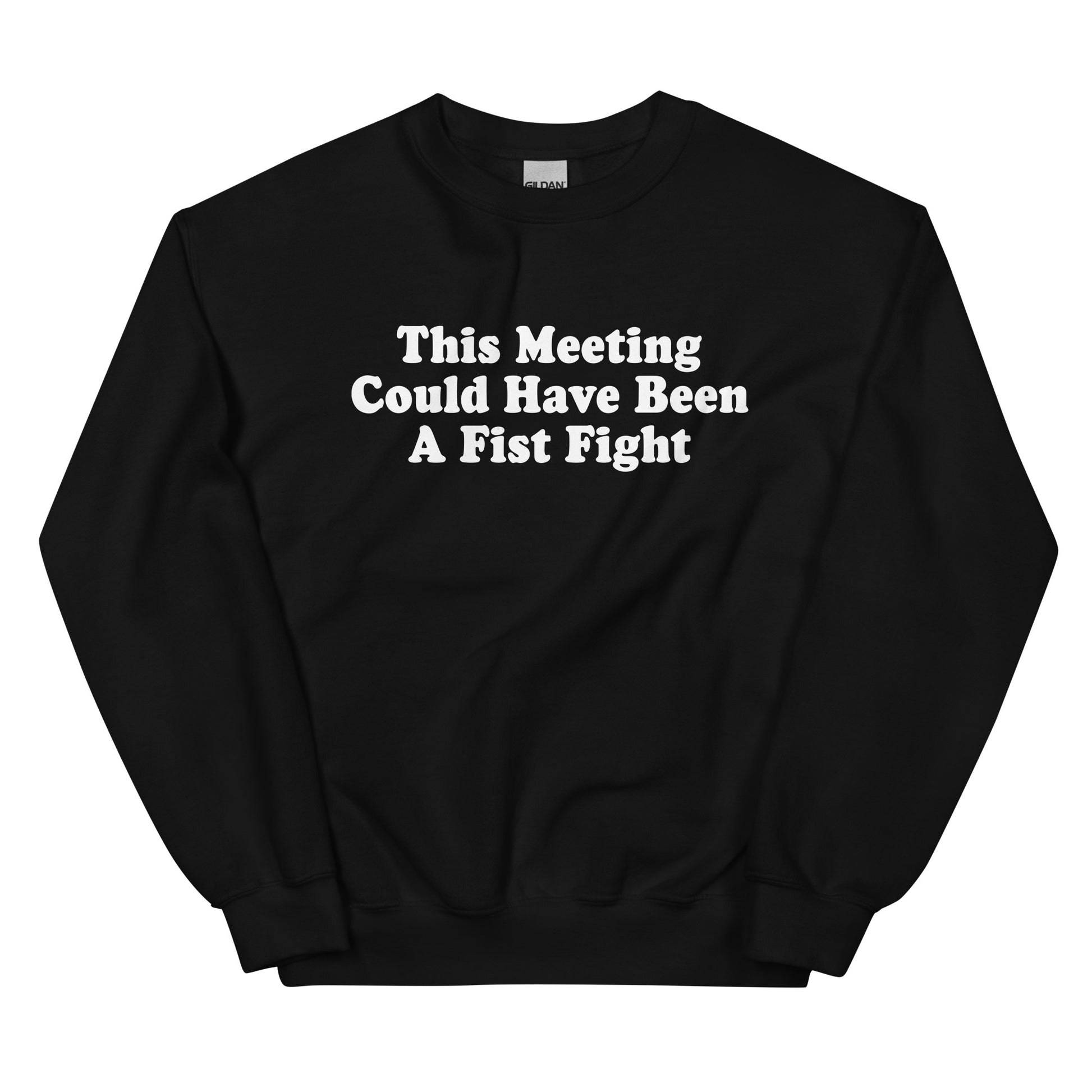 Black This Meeting Could Have Been A Fist Fight Sweatshirt