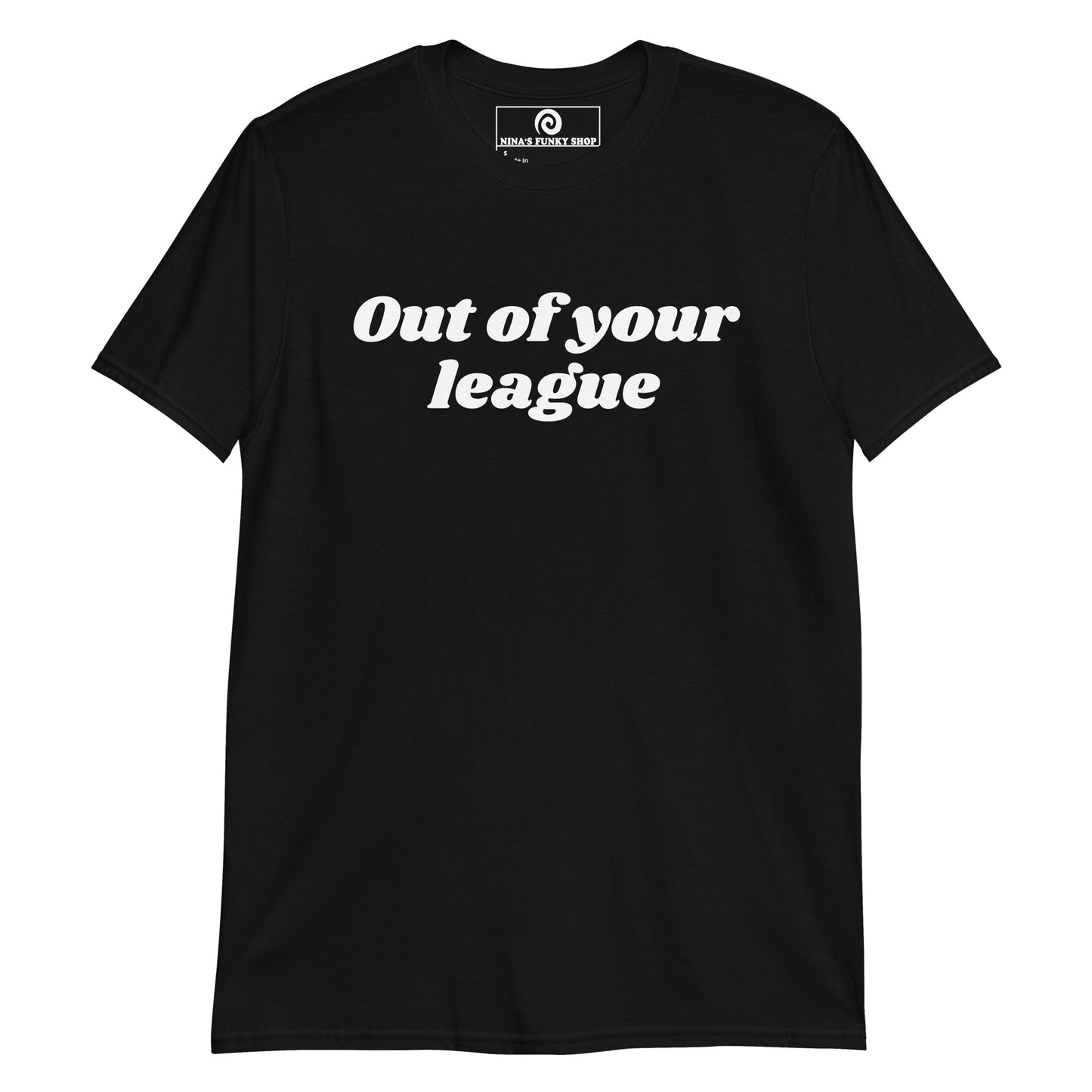 Black out of your league t-shirt