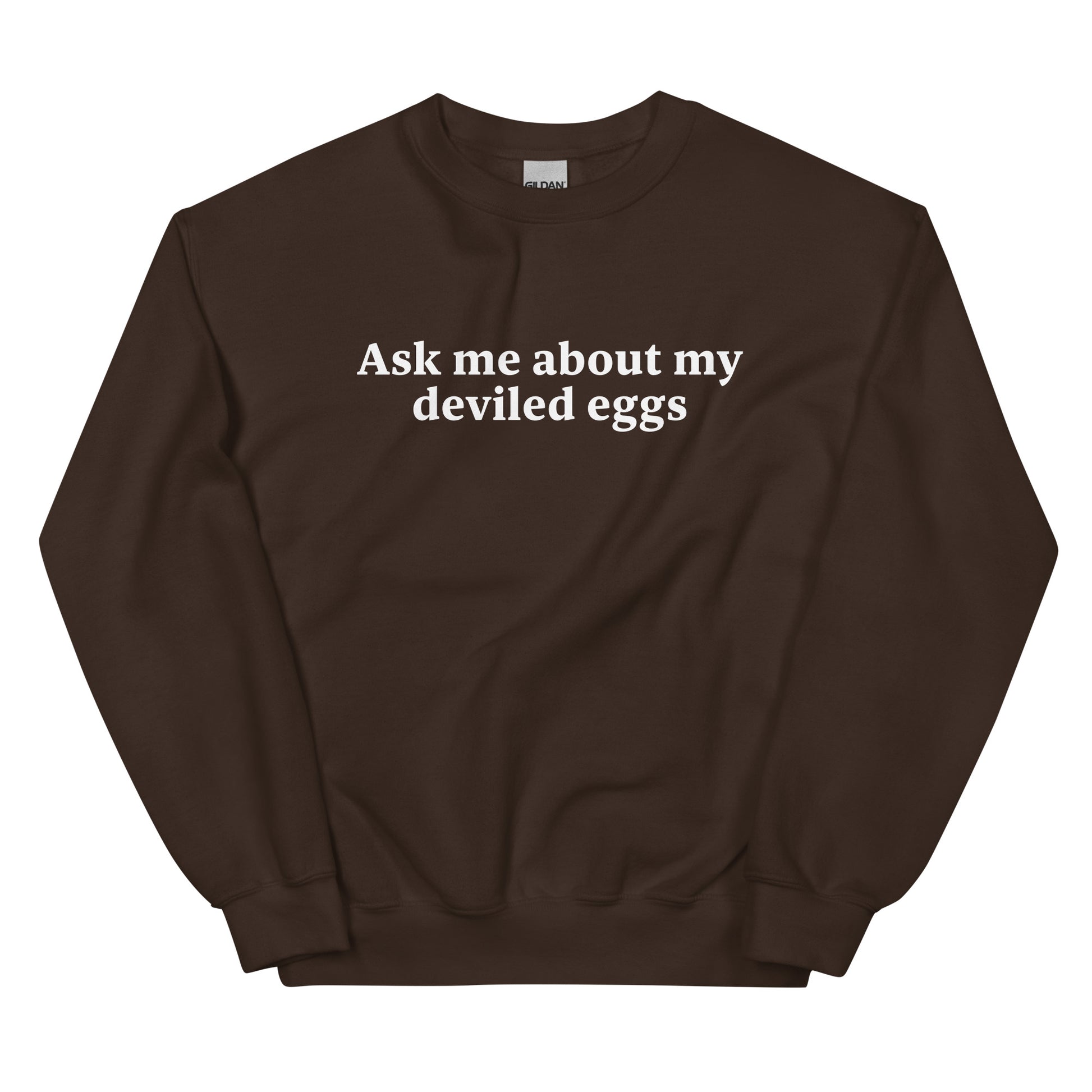 Brown Ask Me About My Deviled Eggs Sweatshirt