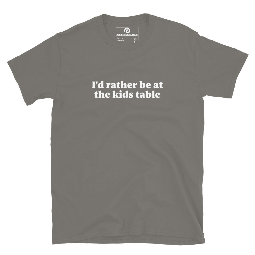 Charcoal I'd rather be at the kids table t-shirt