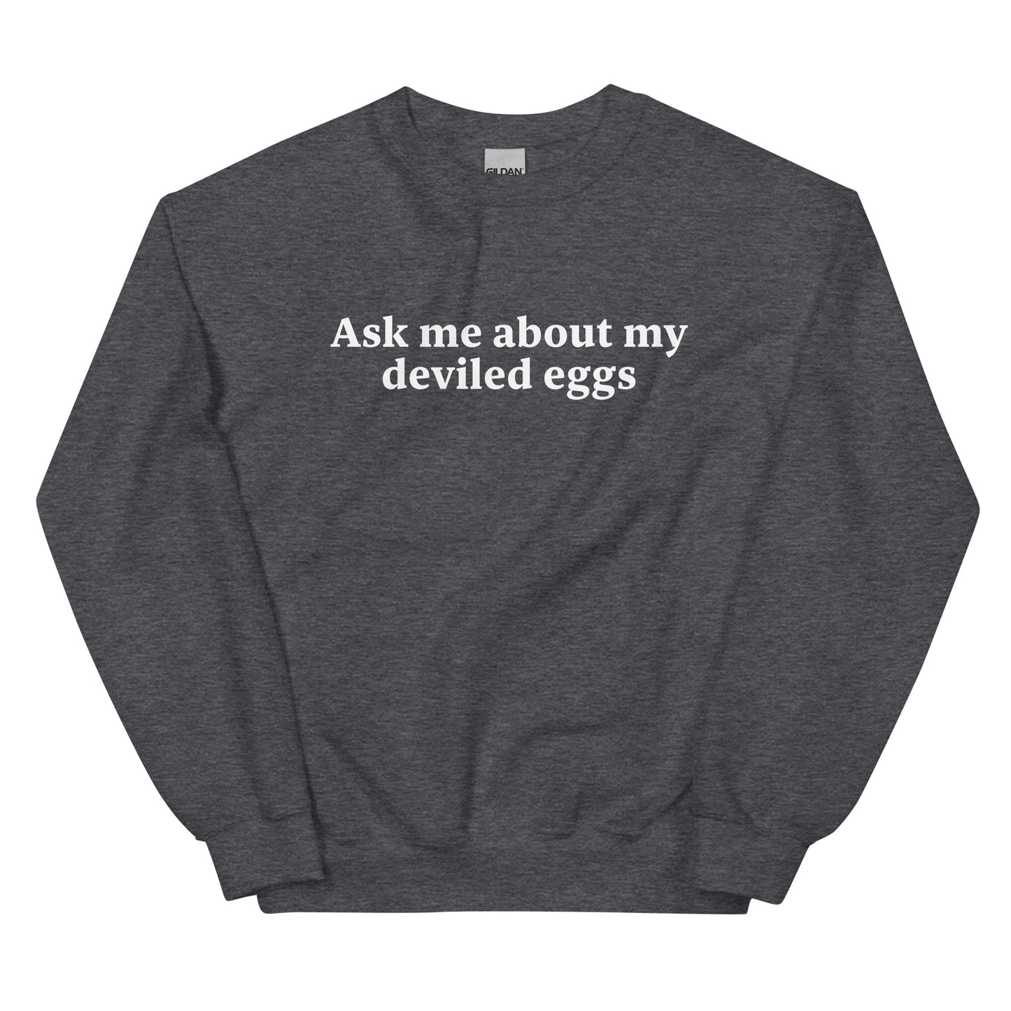 Dark Gray Ask Me About My Deviled Eggs Sweatshirt