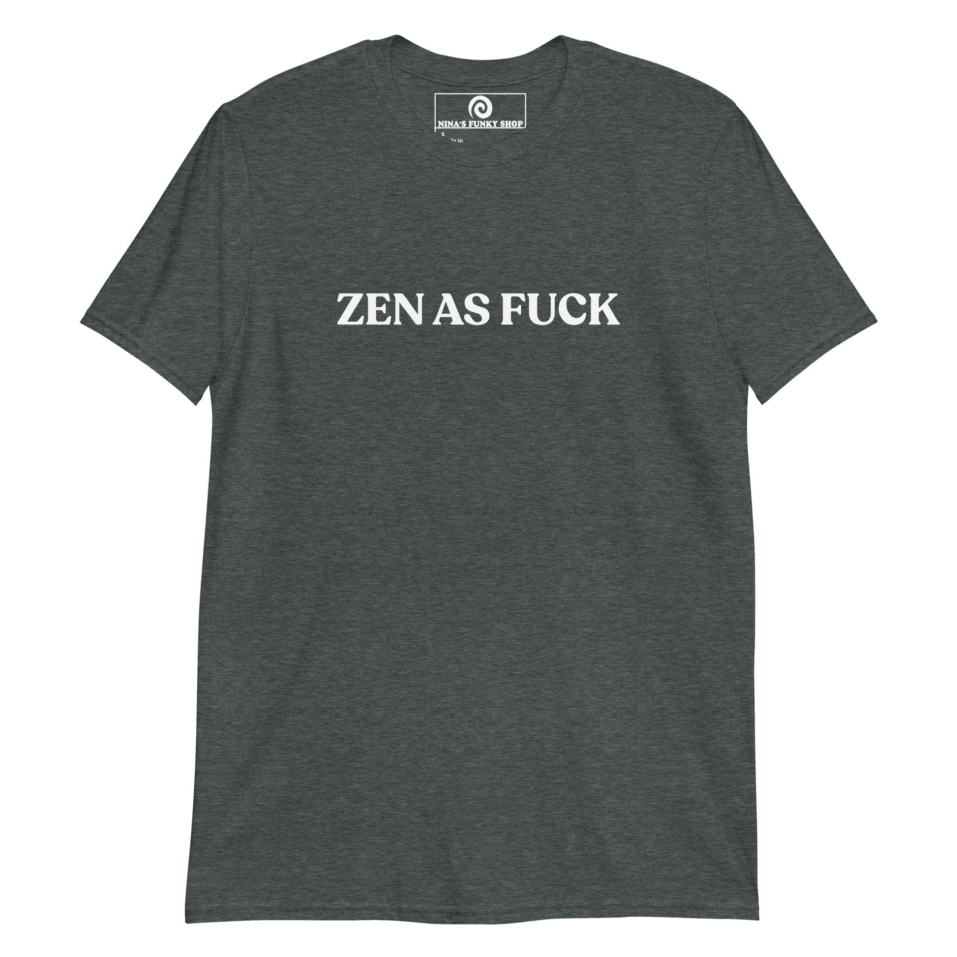 Dark Gray Zen As Fuck T-Shirt