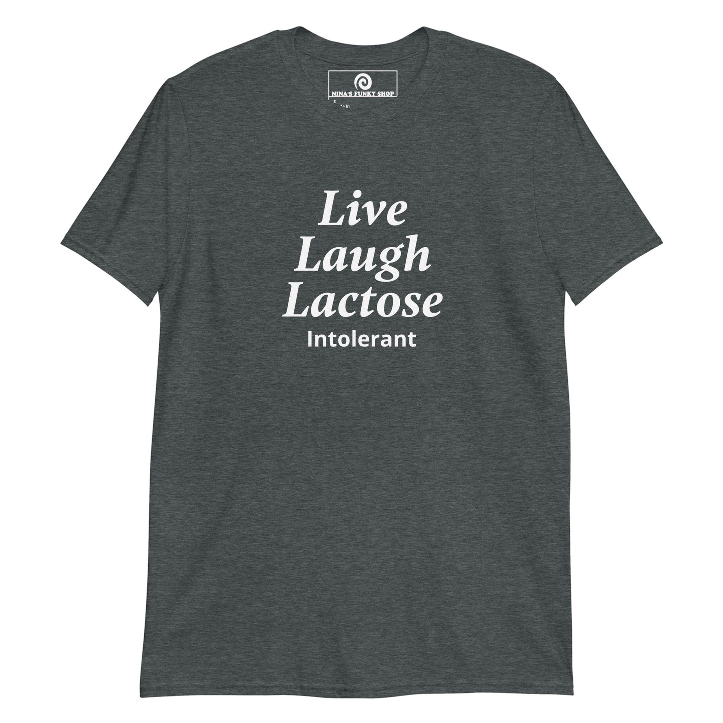 Dark Gray Live Laugh Lactose Intolerant T-Shirt