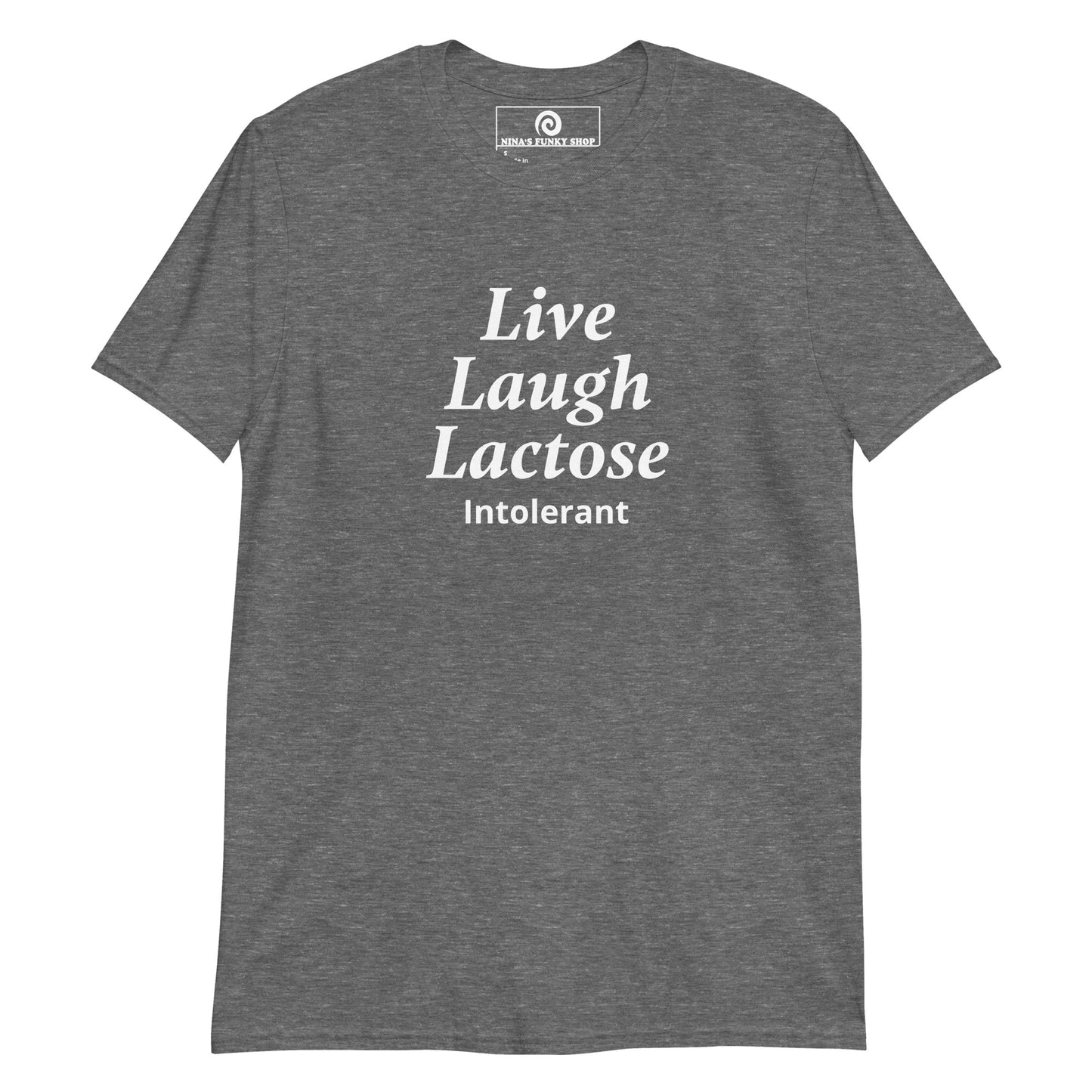 Gray Live Laugh Lactose Intolerant T-Shirt