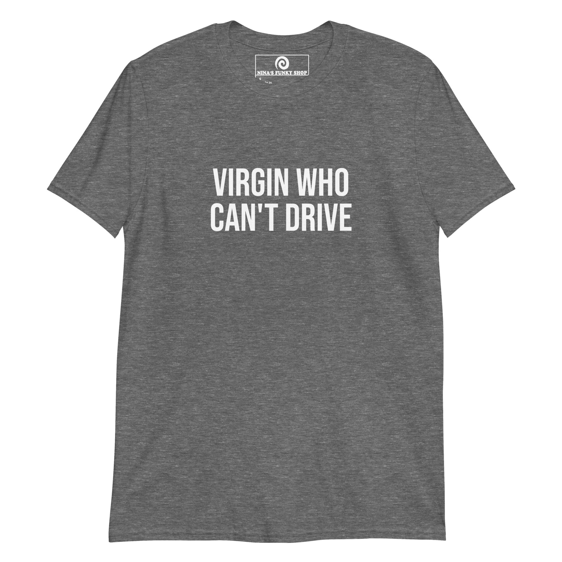 Gray Virgin Who Can't Drive T-Shirt