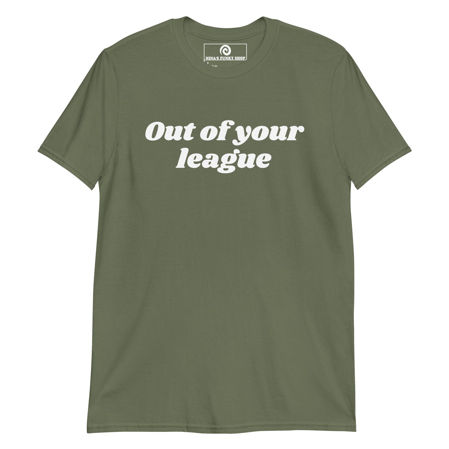 Green out of your league t-shirt