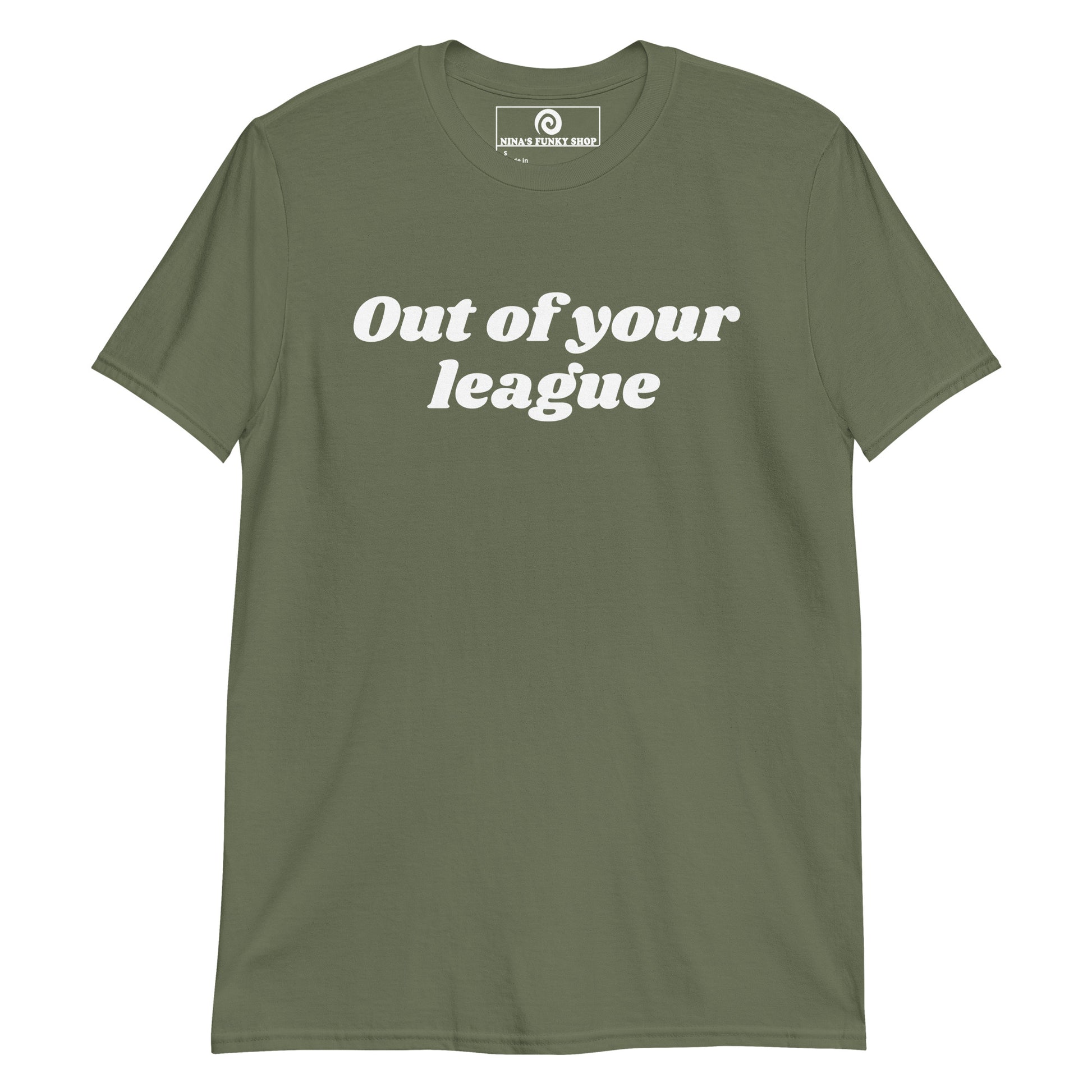 Green out of your league t-shirt