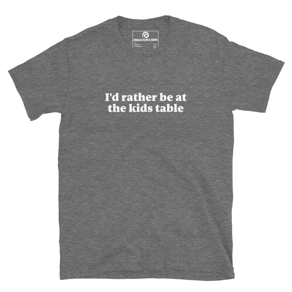 Heather Gray I'd rather be at the kids table t-shirt
