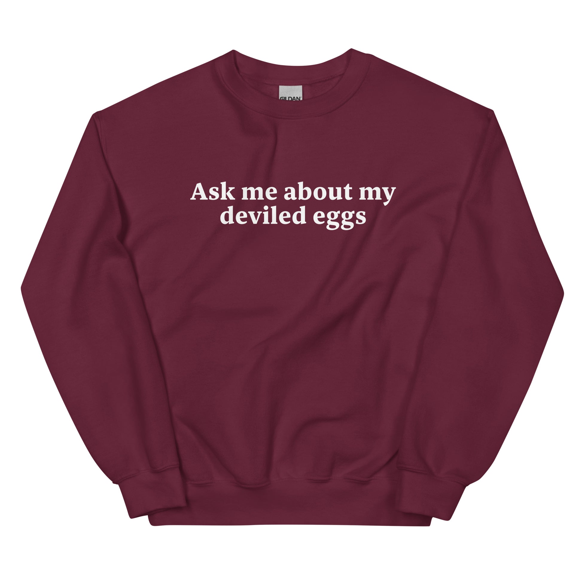 Maroon Ask Me About My Deviled Eggs Sweatshirt