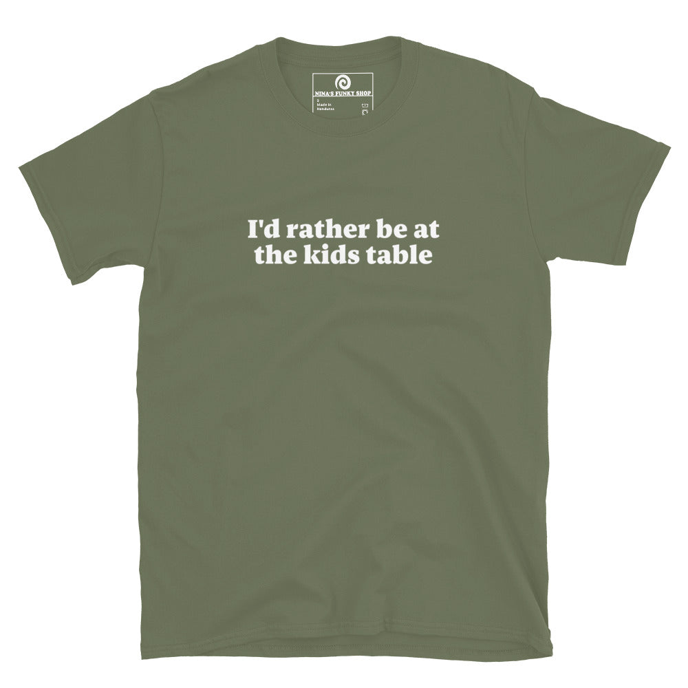 Military Green I'd rather be at the kids table t-shirt