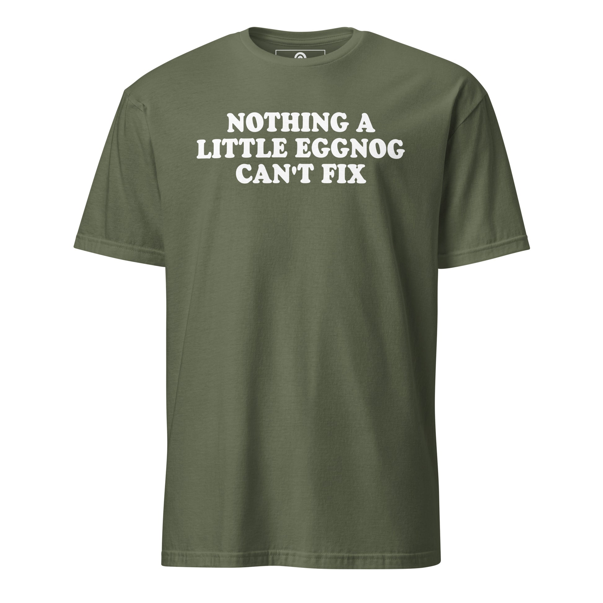 Military Green Nothing A Little Eggnog Can't Fix T-Shirt