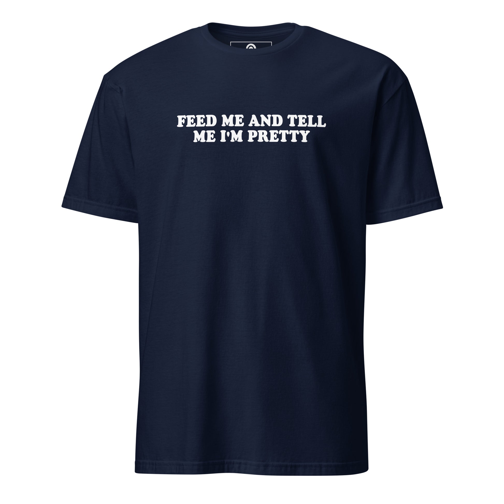 Navy Feed Me And Tell Me I'm Pretty T-Shirt
