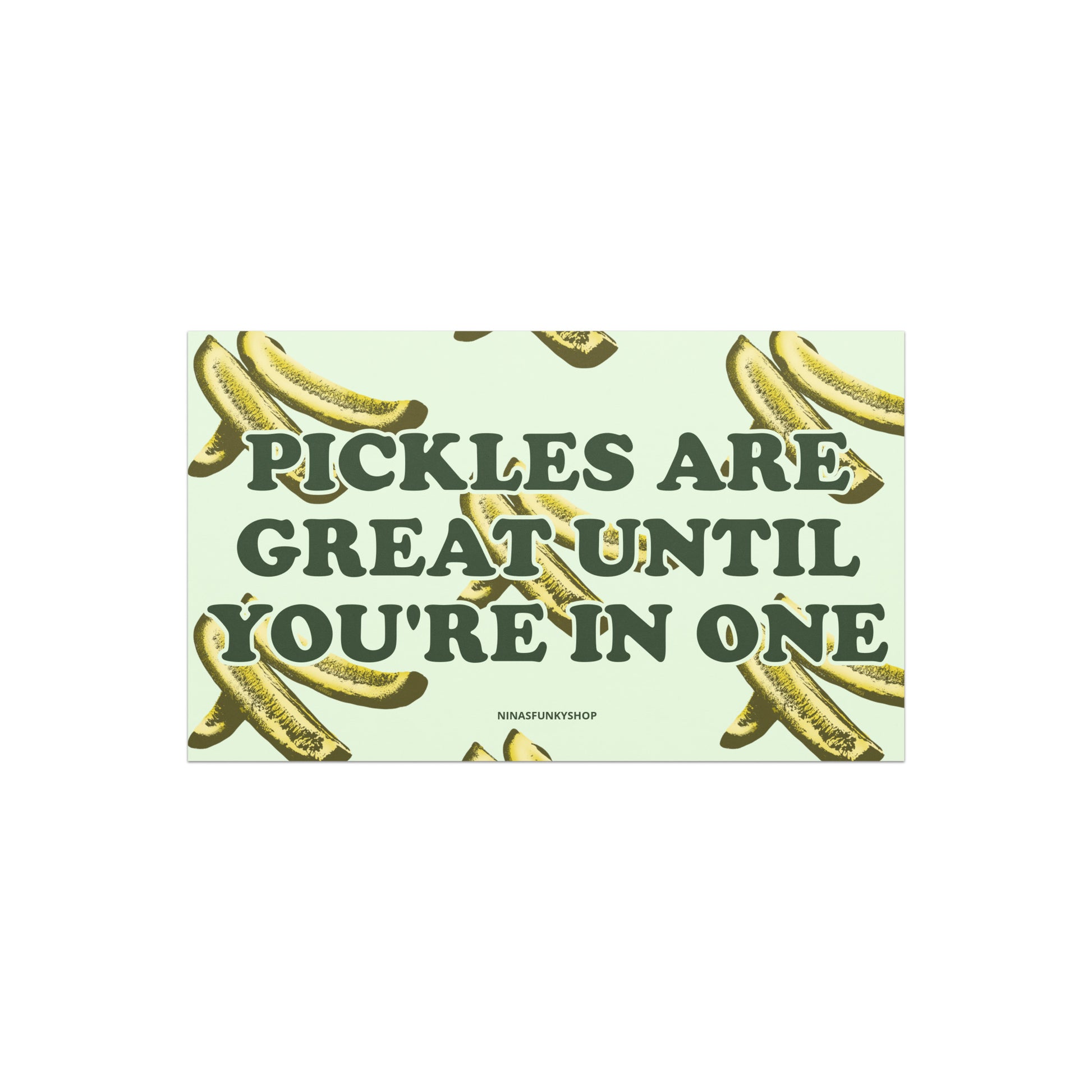 Pickles Are Great Until You're In Once Car Magnet