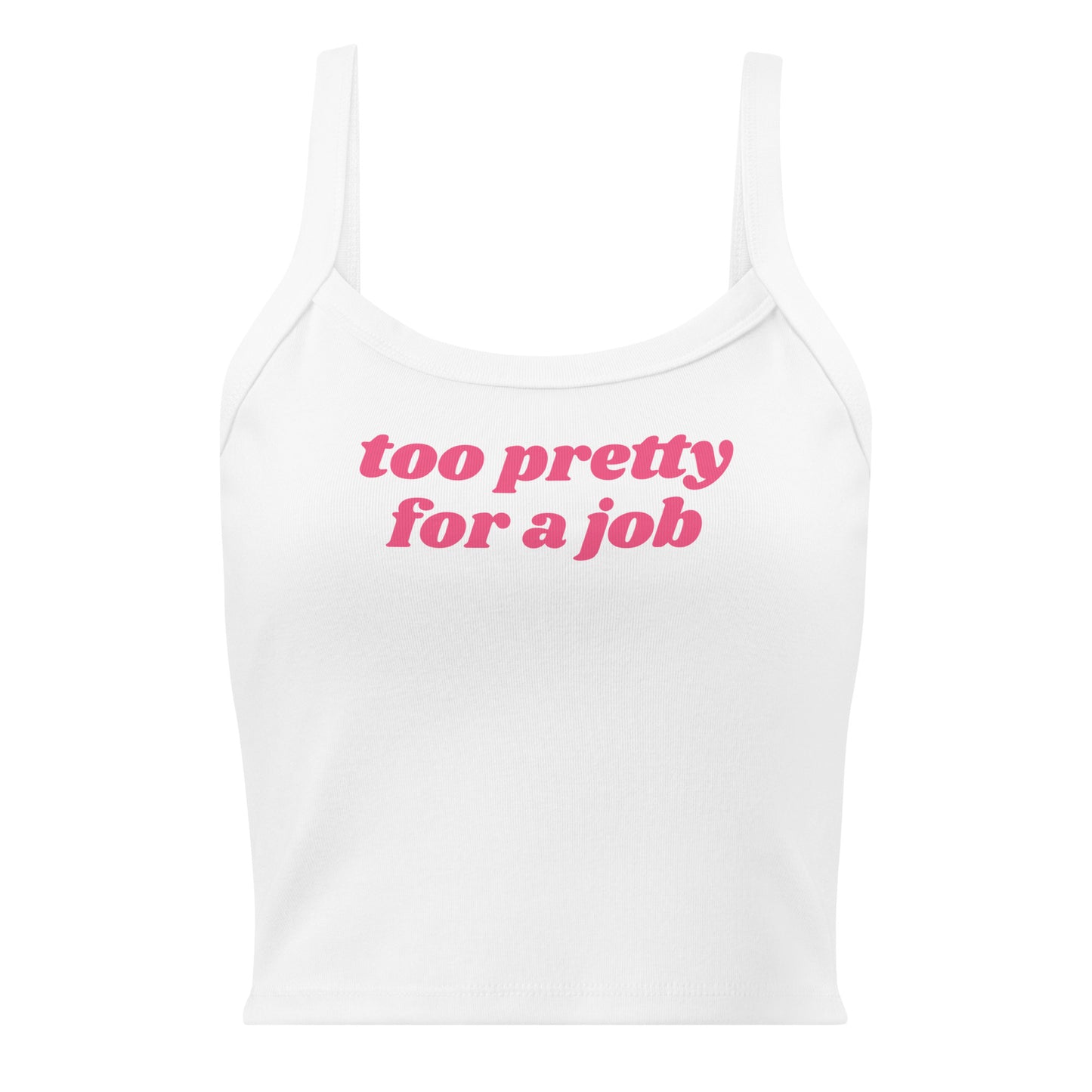 White Too Pretty For A Job Tank Top