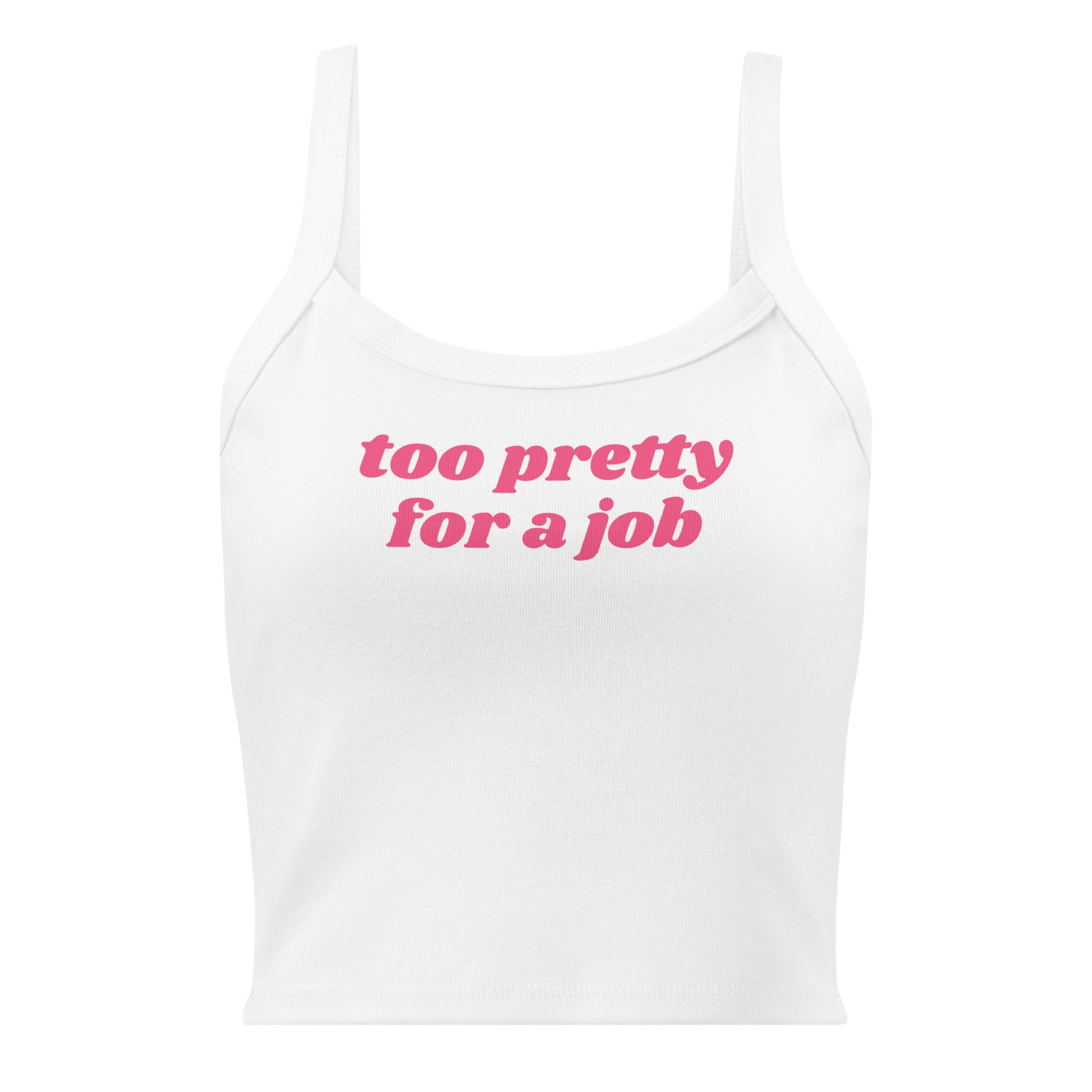 White Too Pretty For A Job Tank Top