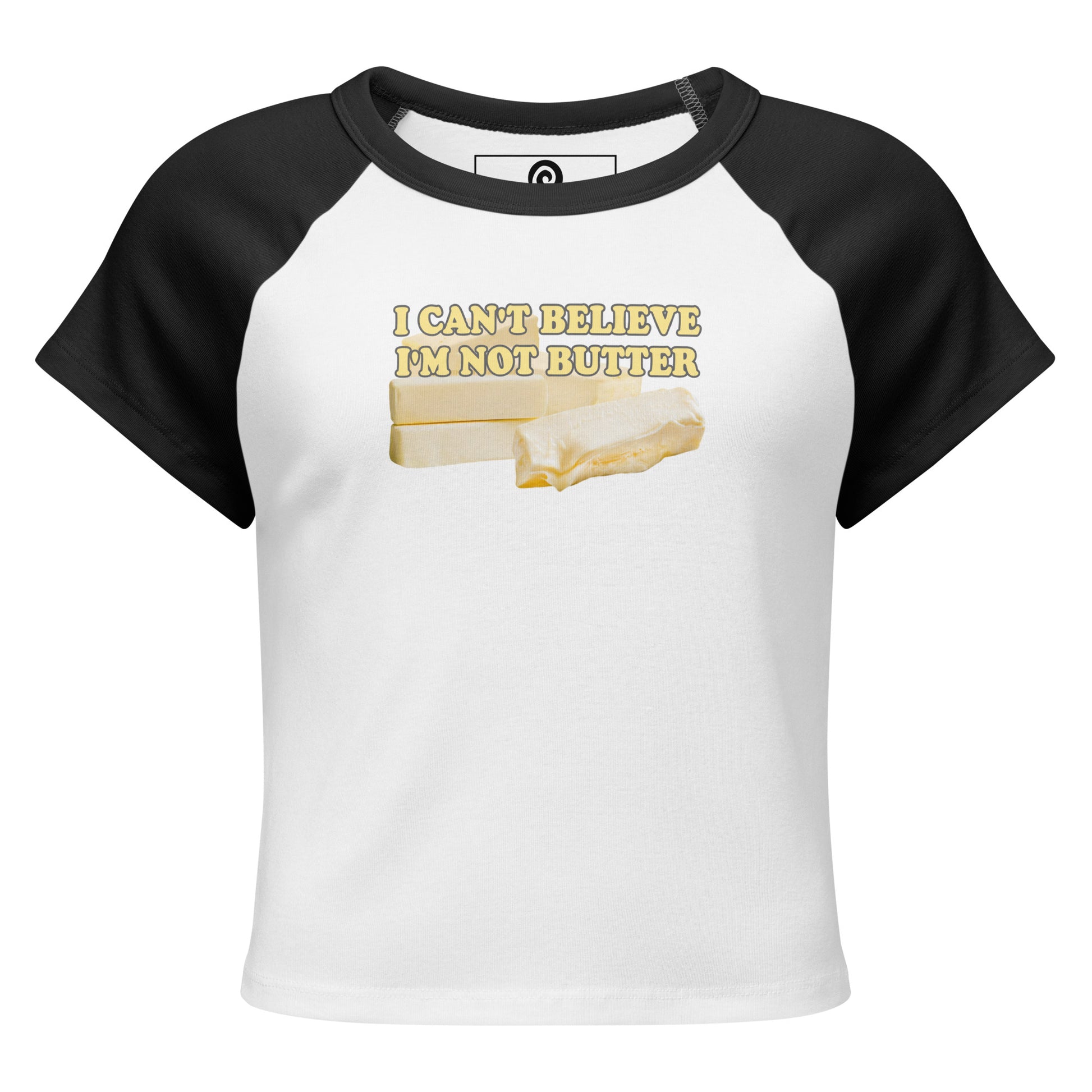 White and Black I Can't Believe I'm Not Butter Women’s Raglan Baby Tee