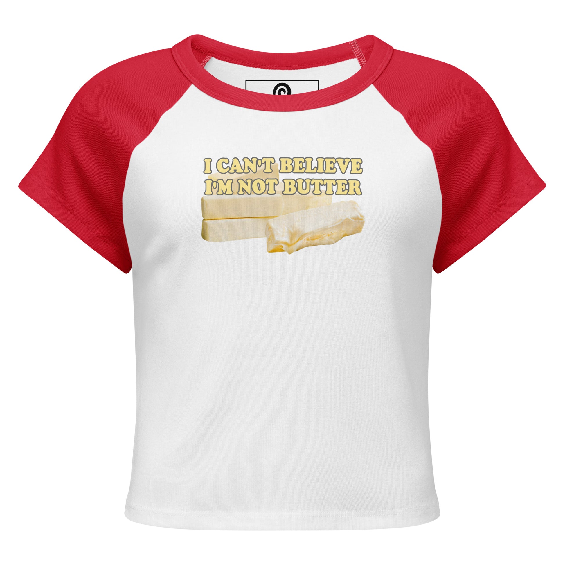 White and Red I Can't Believe I'm Not Butter Women’s Raglan Baby Tee