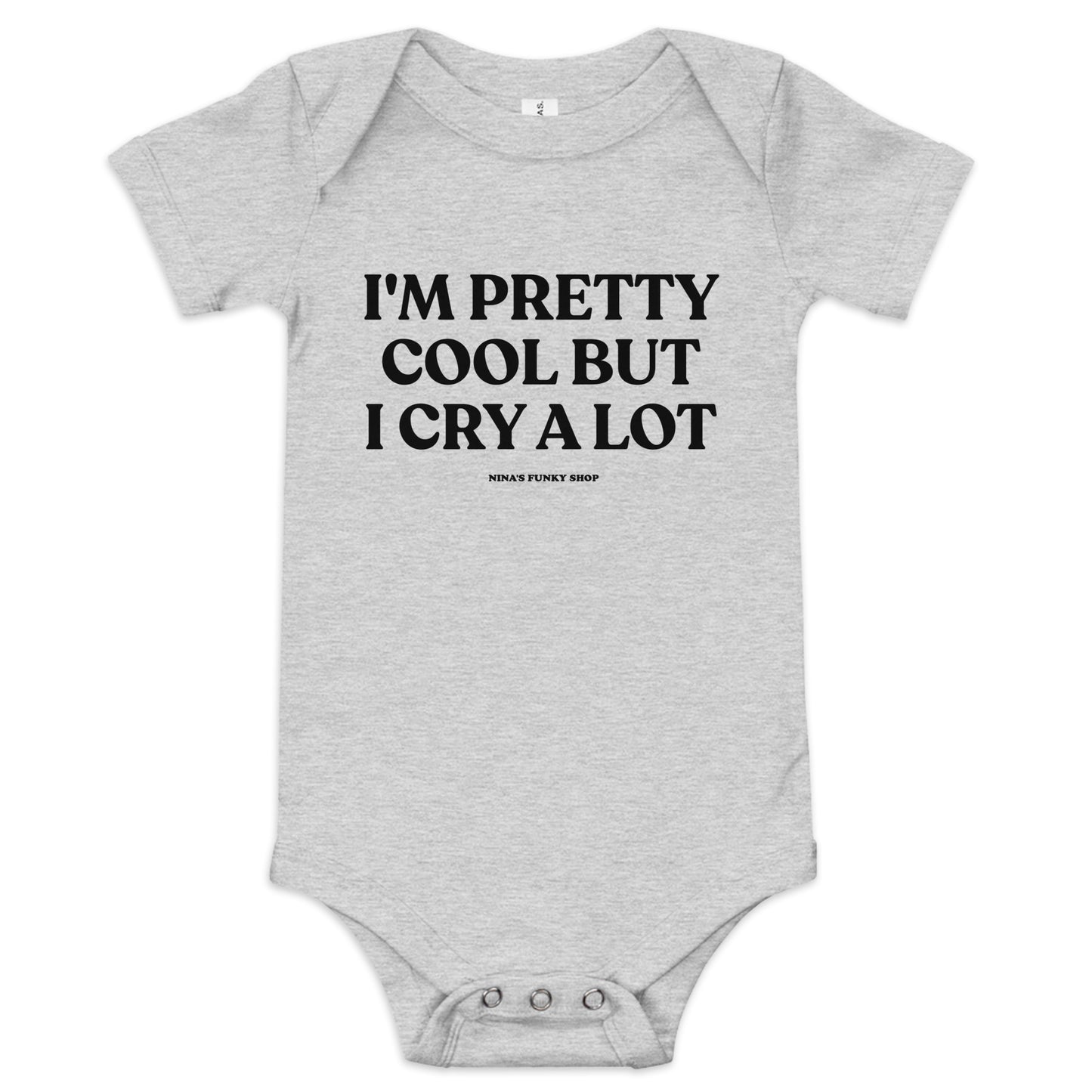 Light Gray I'm Pretty Cool But I Cry A Lot Baby Onesie - Dress your baby in our 100% cotton I'm Pretty Cool But I Cry A Lot Onesie. It has three snap leg closure for easy changing, a comfortable envelope neckline, and a sarcastic saying, expertly printed on the front. This funny baby onesie is designed by Nina and made just for you!