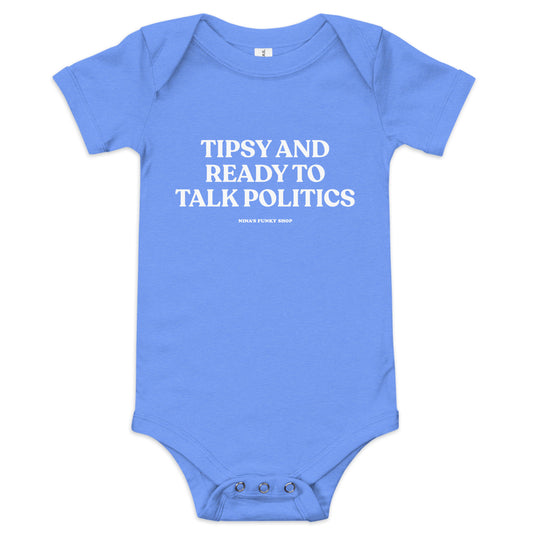 Blue Tipsy And Ready To Talk Politics Baby Onesie - Dress your baby in our 100% cotton Tipsy And Ready To Talk Politics Onesie. It has three snap leg closure for easy changing, a comfortable envelope neckline, and a sarcastic saying, expertly printed on the front. This funny baby onesie is totally unique, designed by Nina and made just for you! 