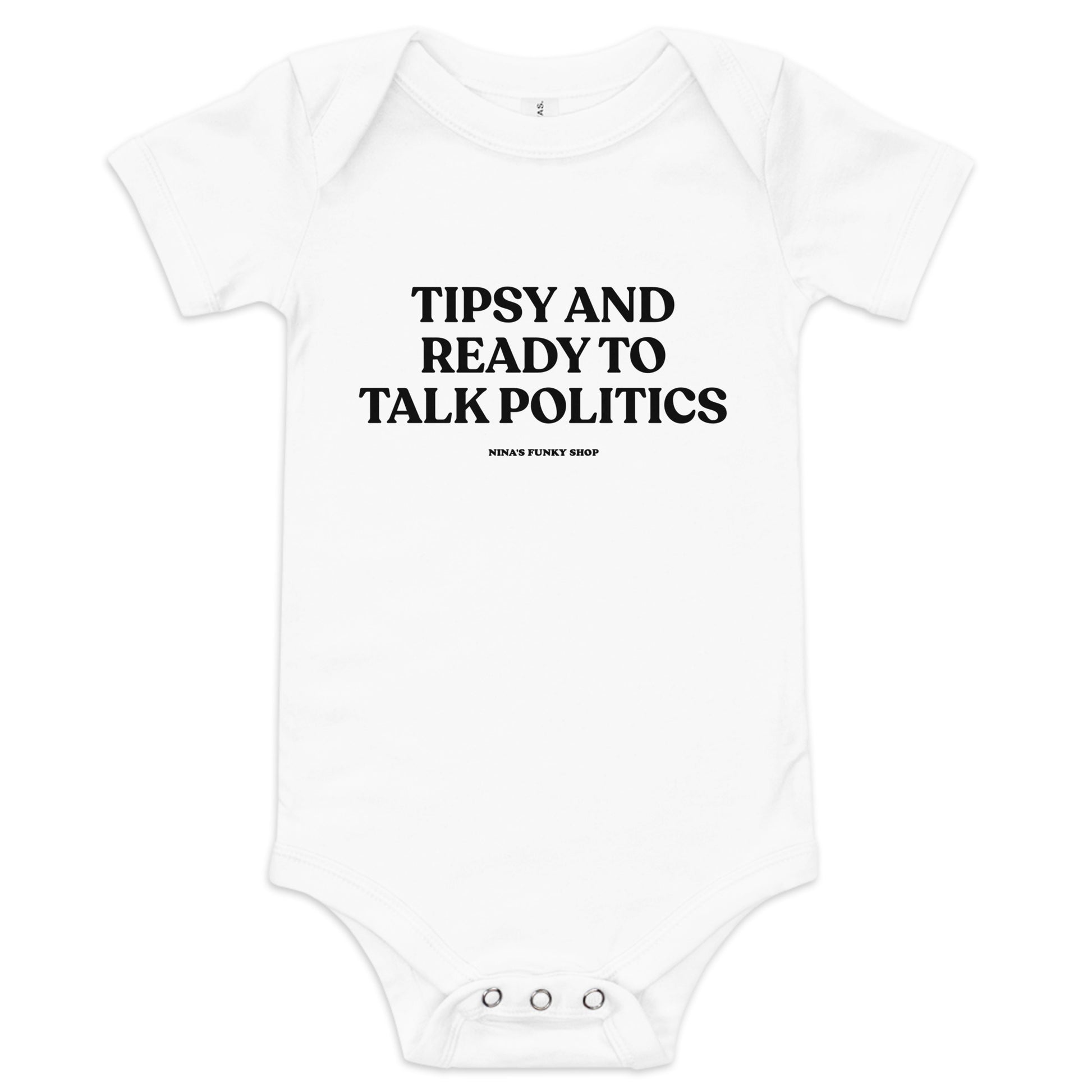 White Tipsy And Ready To Talk Politics Baby Onesie - Dress your baby in our 100% cotton Tipsy And Ready To Talk Politics Onesie. It has three snap leg closure for easy changing, a comfortable envelope neckline, and a sarcastic saying, expertly printed on the front. This funny baby onesie is totally unique, designed by Nina and made just for you!