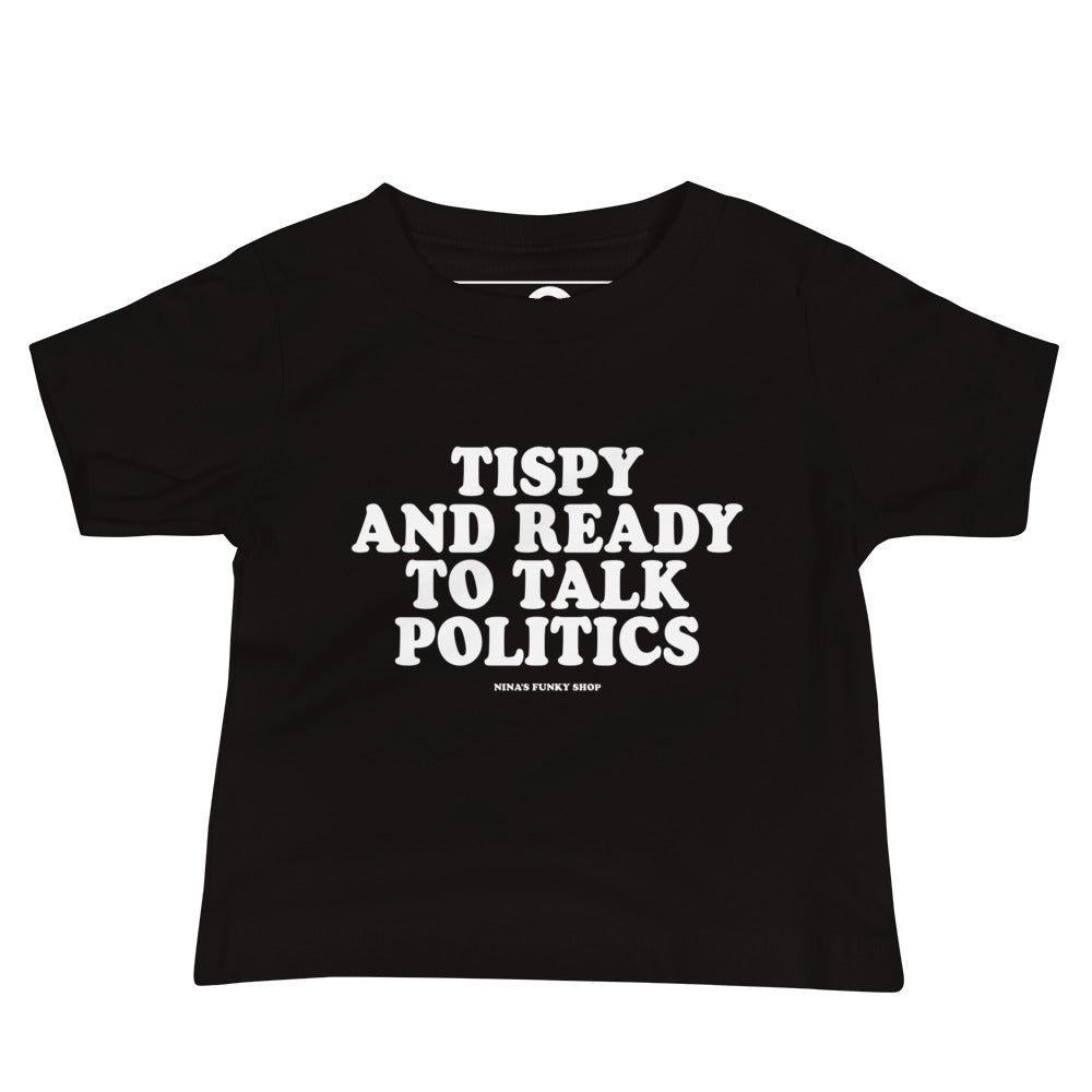 Tipsy And Ready To Talk Politics Baby T-Shirt