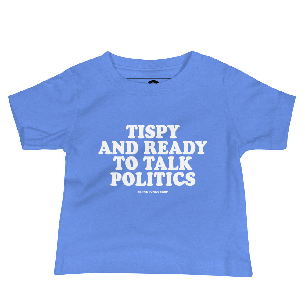 Tipsy And Ready To Talk Politics Baby T-Shirt