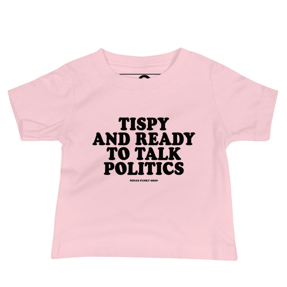 Tipsy And Ready To Talk Politics Baby T-Shirt