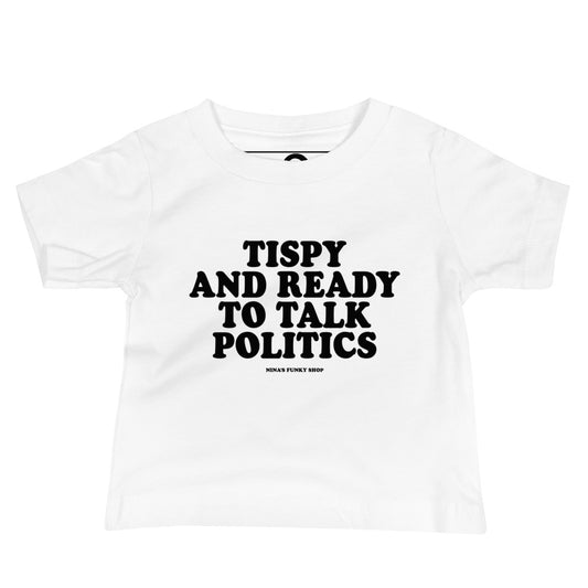 Tipsy And Ready To Talk Politics Baby T-Shirt