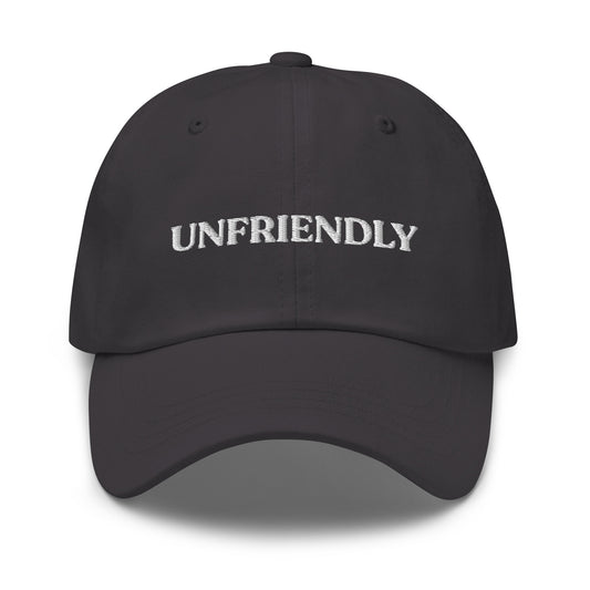 Dark Gray Unfriendly Hat - Are you unfriendly? Want to just be left alone? Our unfriendly dad hat is just what you need! This funny dad is made of comfortable cotton with an adjustable closure and the word "unfriendly", expertly embroidered on the front. It's a funny gift for introverts and a classic hat for everyday style.