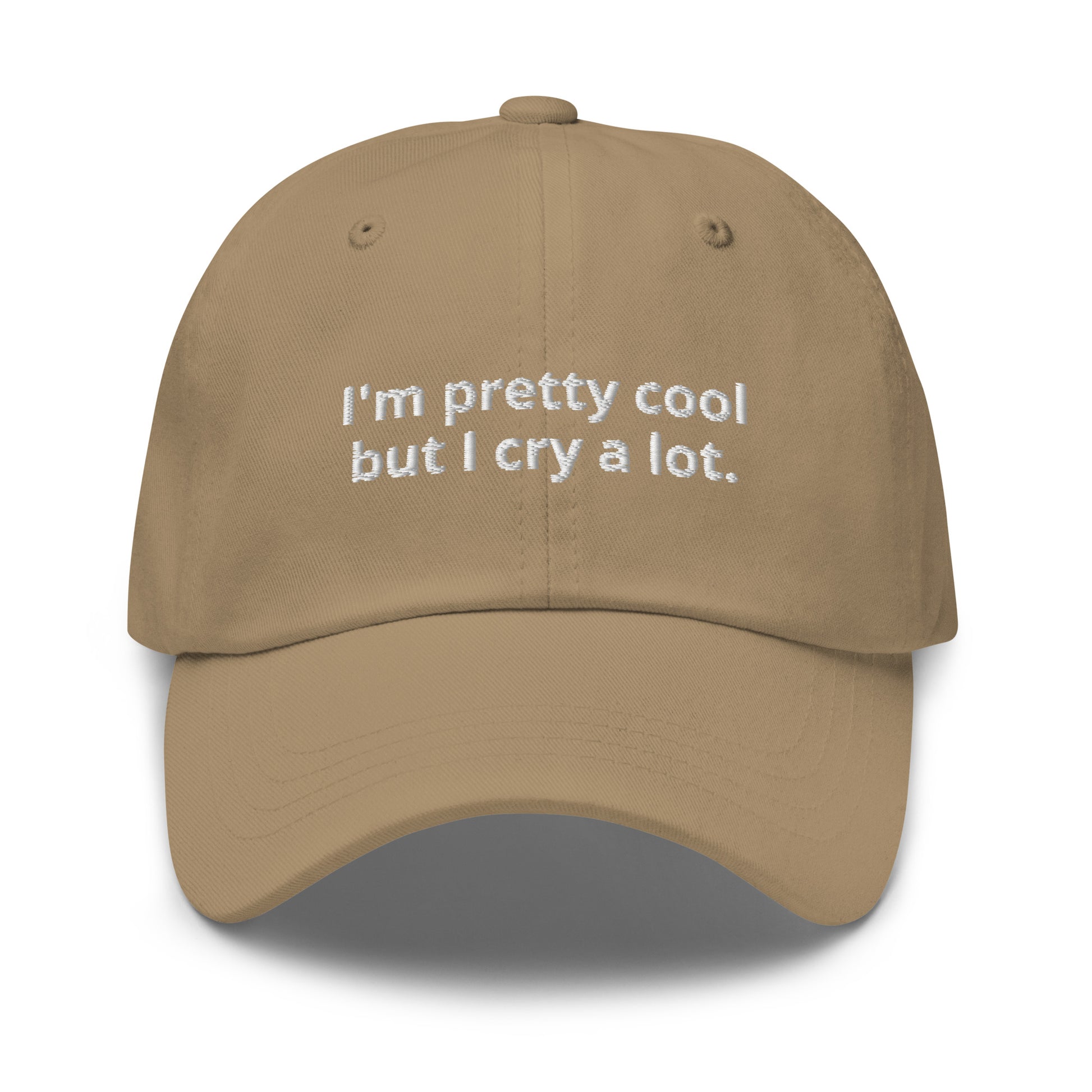 Khaki funny emotional dad hat - Looking for a funny dad hat? A sarcastic gift for a sensitive friend? This dad hat is not just for dads! Our I'm Pretty Cool But I Cry A Lot Hat is comfortable, comes in a variety of colors and is perfect for everyday streetwear. It's a classic cotton dad hat with a funny saying, expertly embroidered on the front. 