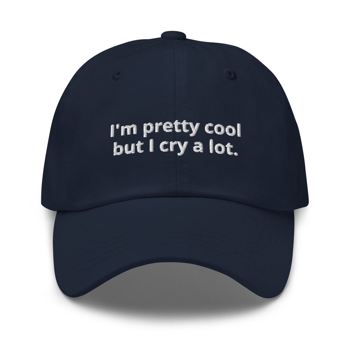 Funny Navy Dad Hat - Looking for a funny dad hat? A sarcastic gift for a sensitive friend? This dad hat is not just for dads! Our I'm Pretty Cool But I Cry A Lot Hat is comfortable, comes in a variety of colors and is perfect for everyday streetwear. It's a classic cotton dad hat with a funny saying, expertly embroidered on the front. 