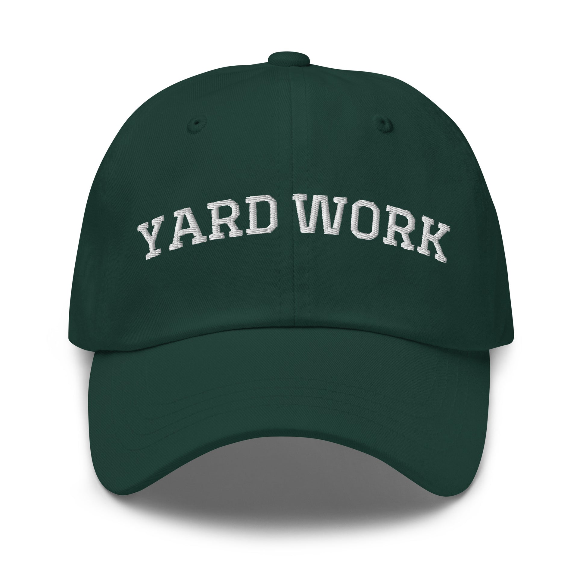 Green Yard Work Hat - Get in the zone in our Yard Work Hat, It's comfortable, adjustable and comes in a variety of colors, expertly embroidered just for you. It's a funny dad hat that's perfect for everyday streetwear.

