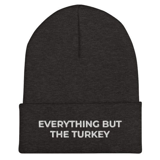 Dark Gray Everything But The Turkey Vegan Holiday Hat from Nina's Funky Shop by ninanush - Do you love Turkeys? Looking for a funny holiday gift for a vegan? Our Everything But The Turkey Beanie is perfect funky hat for animal lovers and plant based babes of all kinds. Show off in this funny vegan foodie beanie. It comes in a variety of colors, with "Everything But The Turkey" on the front. A statement hat for vegans and vegetarians, designed by Nina and made just for you! 