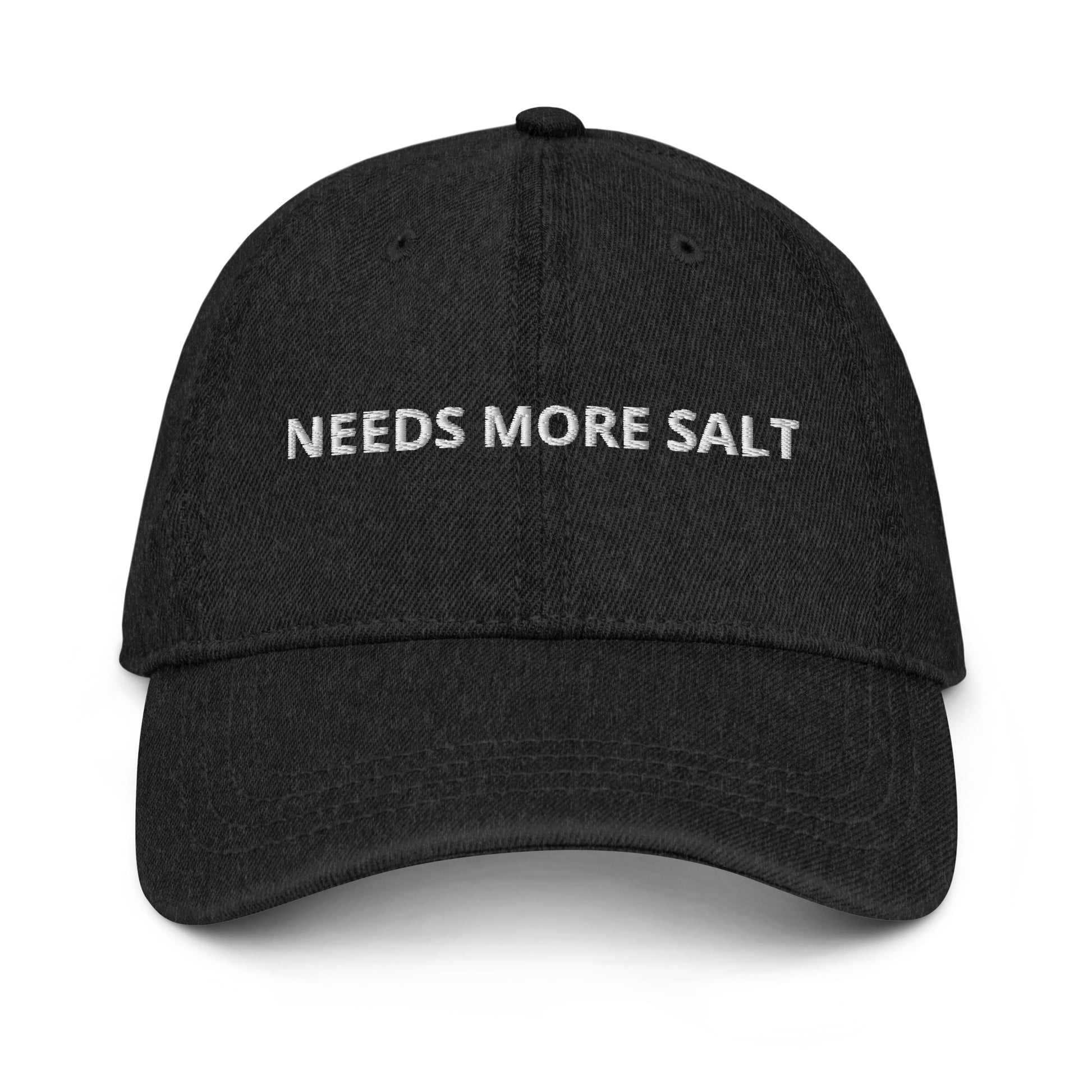 Black Needs More Salt Hat - Our Needs More Salt Hat is comfortable, adjustable and made just for you! It's a pigment-dyed denim hat, made out of 100% cotton and perfect for everyday wear. Make a statement in this funny hat for salt lovers or give it as a gift for a salt enthusiast.