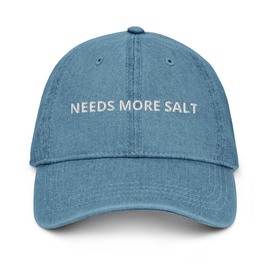 Blue Needs More Salt Hat - Our Needs More Salt Hat is comfortable, adjustable and made just for you! It's a pigment-dyed denim hat, made out of 100% cotton and perfect for everyday wear. Make a statement in this funny hat for salt lovers or give it as a gift for a salt enthusiast.