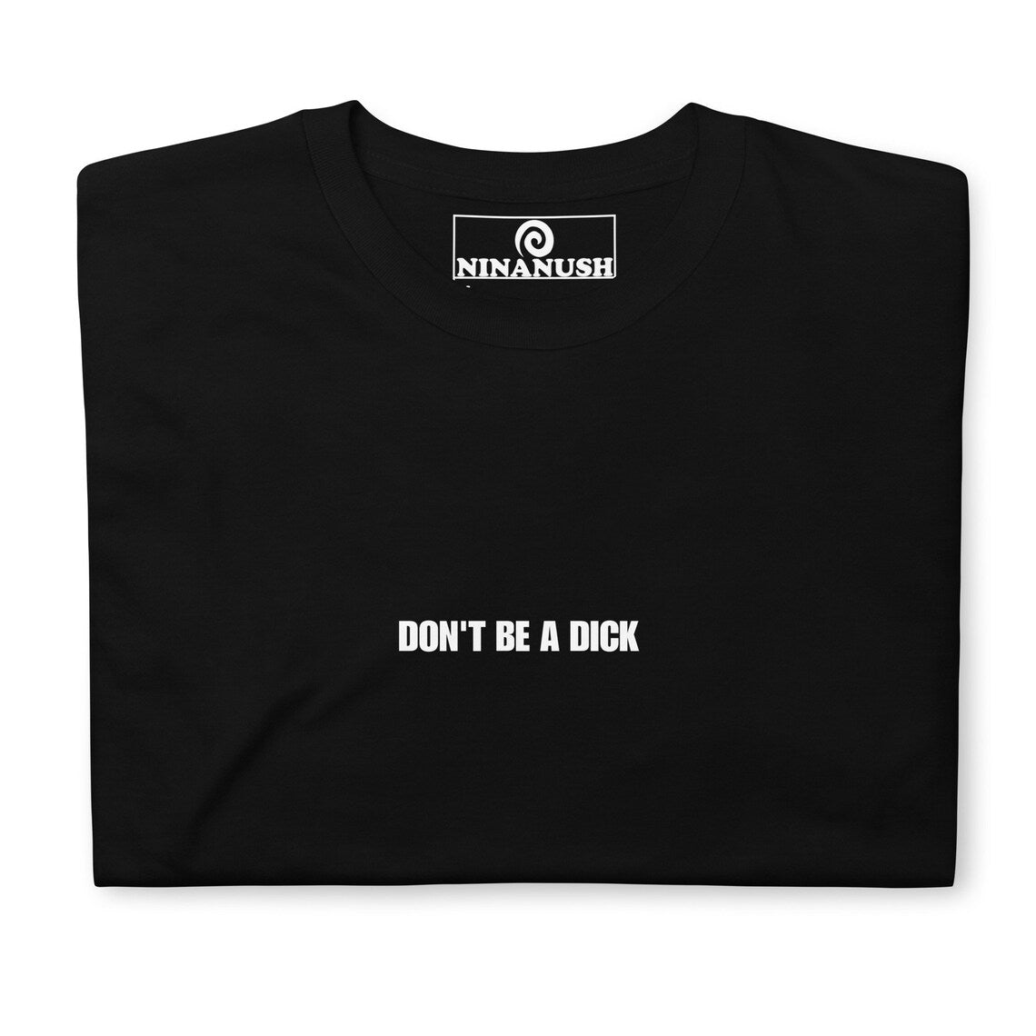 Don't Be A Dick T-Shirt