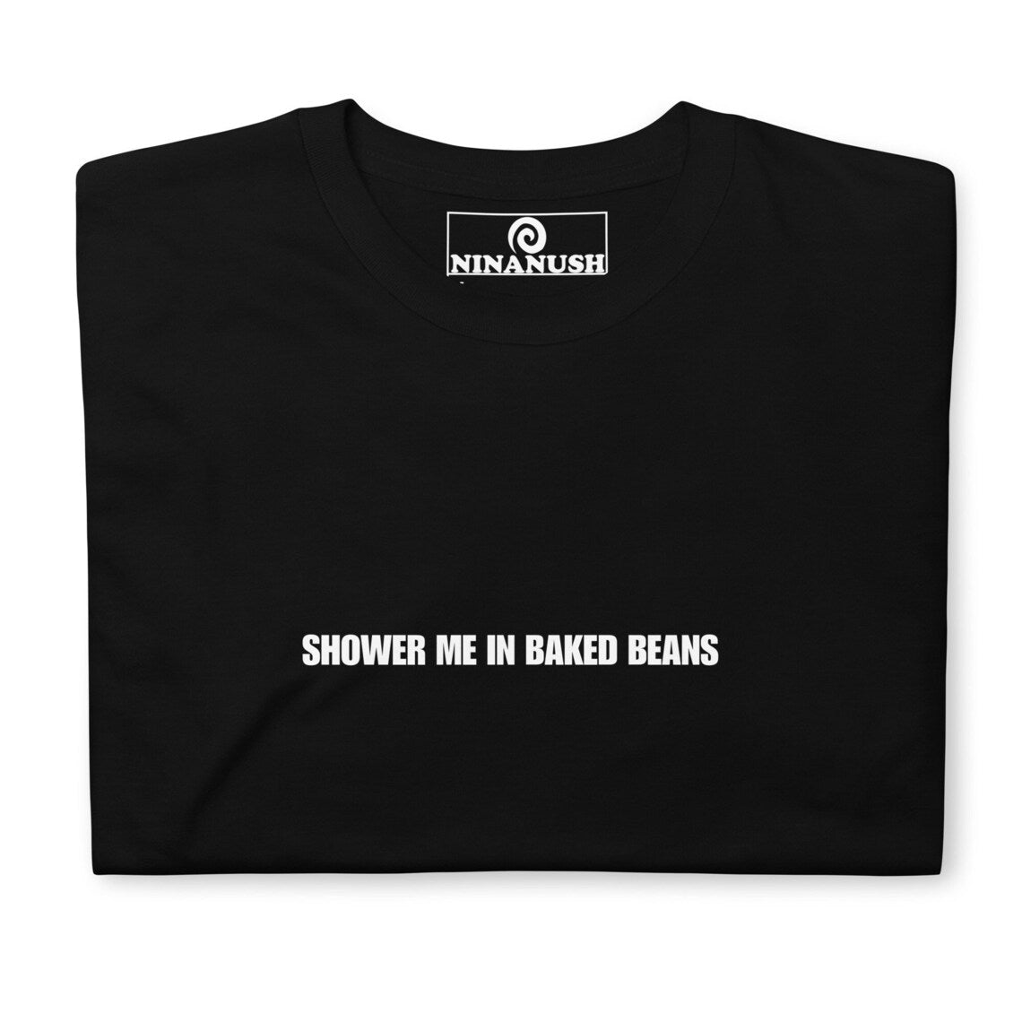 Black baked beans t-shirt - Shower me in baked beans t-shirt. Make a statement and eat your favorite baked beans in this funny foodie t-shirt for baked bean enthusiasts. It's a weird food saying t-shirt that's soft, comfortable and made just for you. Give it as a random gift for baked beans lovers or wear it as everyday weird street wear.